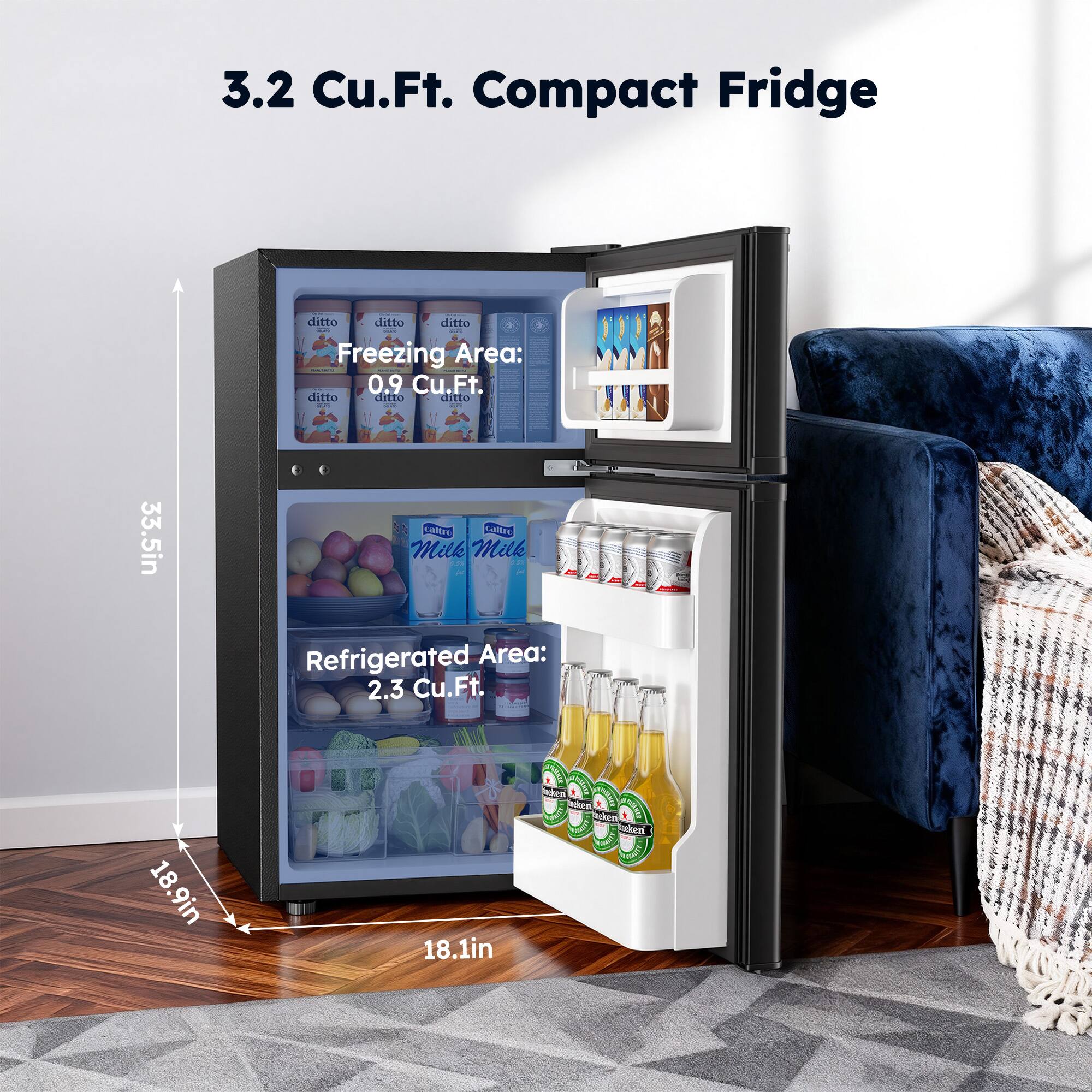 3.2 Cu.Ft. Compact Fridge

Freezing Area: 0.9 Cu.Ft.

Refrigerated Area: 2.3 Cu.Ft.

Dimensions: 33.5in x 18.9in x 18.1in