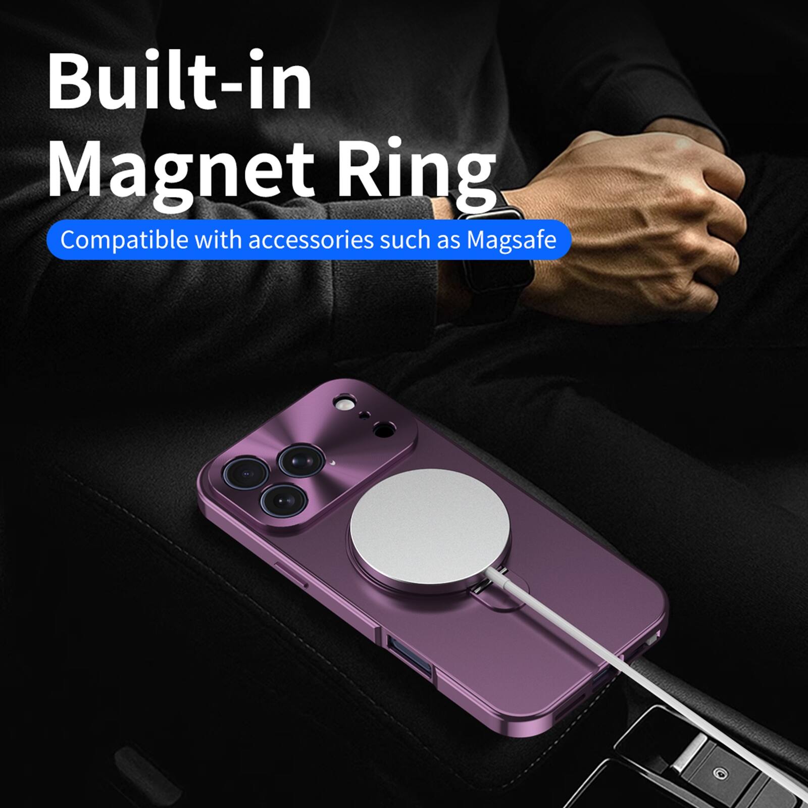 Built-in Magnet Ring  
Compatible with accessories such as Magsafe