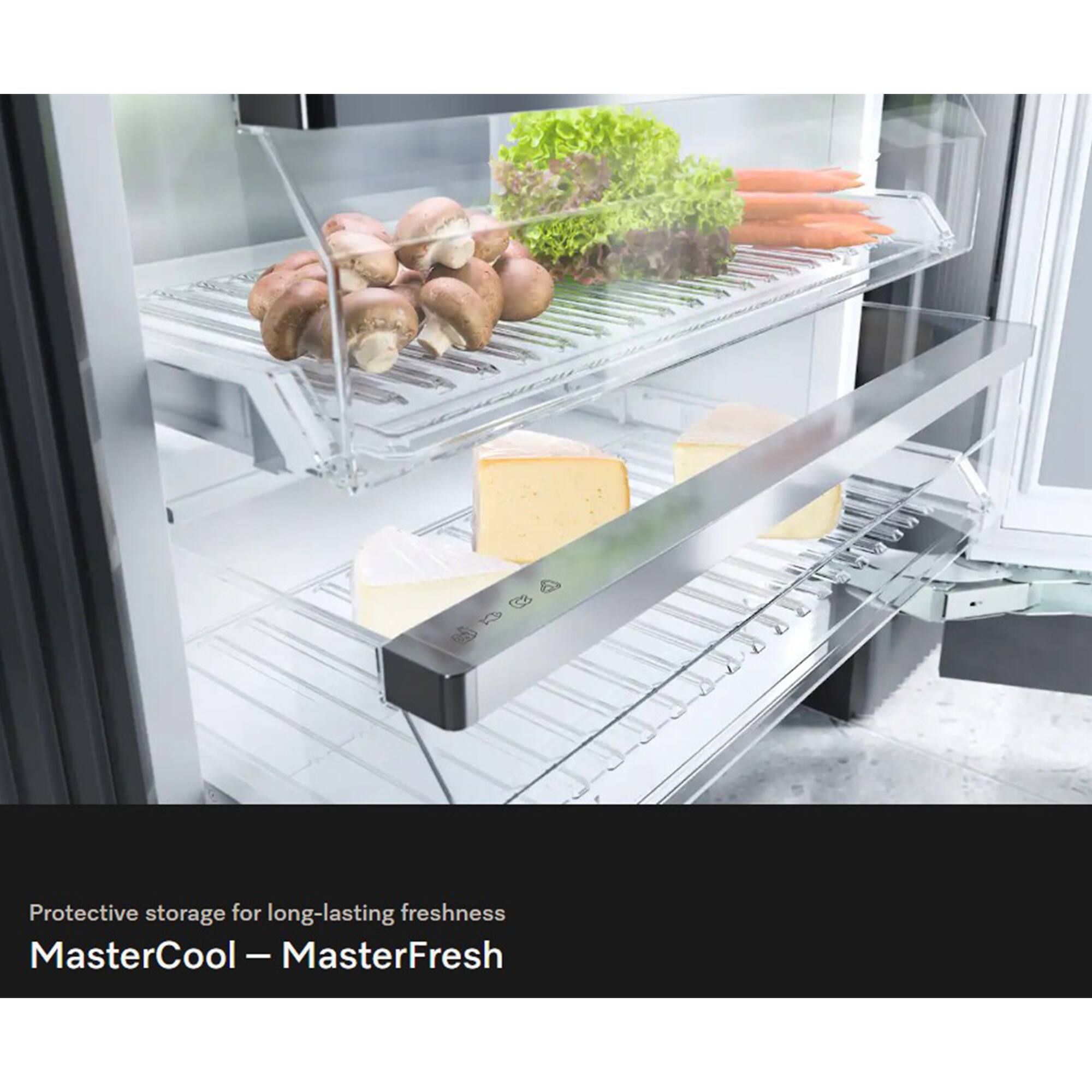 Protective storage for long-lasting freshness  
MasterCool – MasterFresh