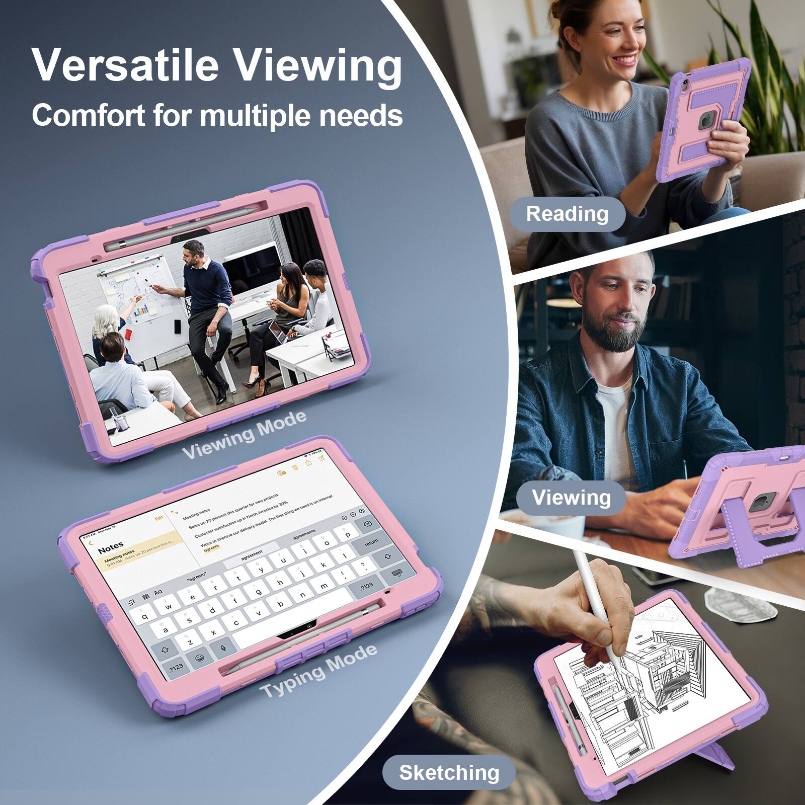 Versatile Viewing Comfort for multiple needs

Reading
Viewing Mode
Viewing
Typing Mode
Sketching