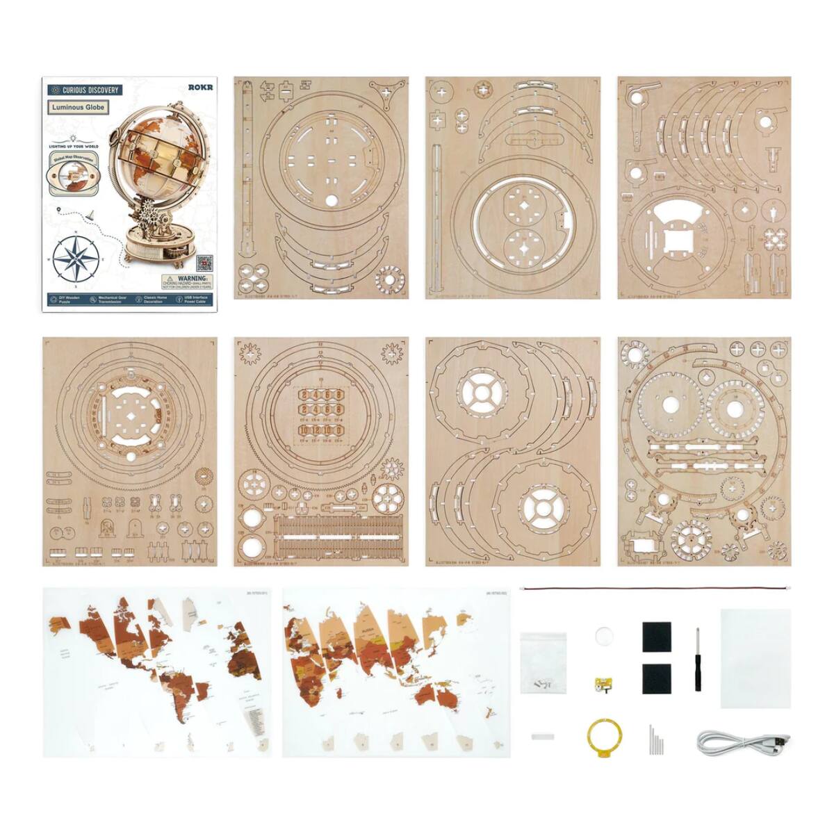 CURIOUS DISCOVERY  
Luminous Globe  

INCLUDES:  
- 1 Globe  
- 1 Stand  
- 1 LED Light  
- 1 USB Cable  

WARNING:  
CHOKING HAZARD - Small parts. Not for children under 3 years.  

ROKR  

[Various wooden pieces and components for assembly]  

[Map pieces for the globe]  

[Additional small parts and tools]
