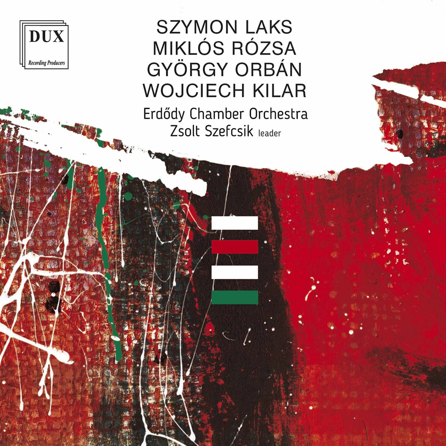 DUX Recording Producers

SZYMON LAKS  
MIKLOS RÓZSA  
GYÖRGY ORBÁN  
WOJCIECH KILAR  

Erdődy Chamber Orchestra  
Zsolt Széfcsik leader