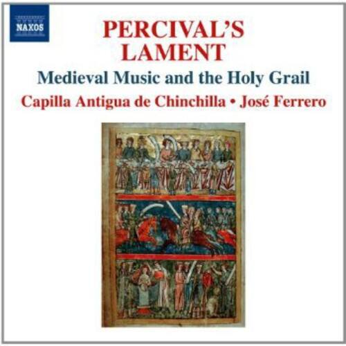 PERCIVAL'S LAMENT  
Medieval Music and the Holy Grail  
Capilla Antigua de Chinchilla • José Ferrero