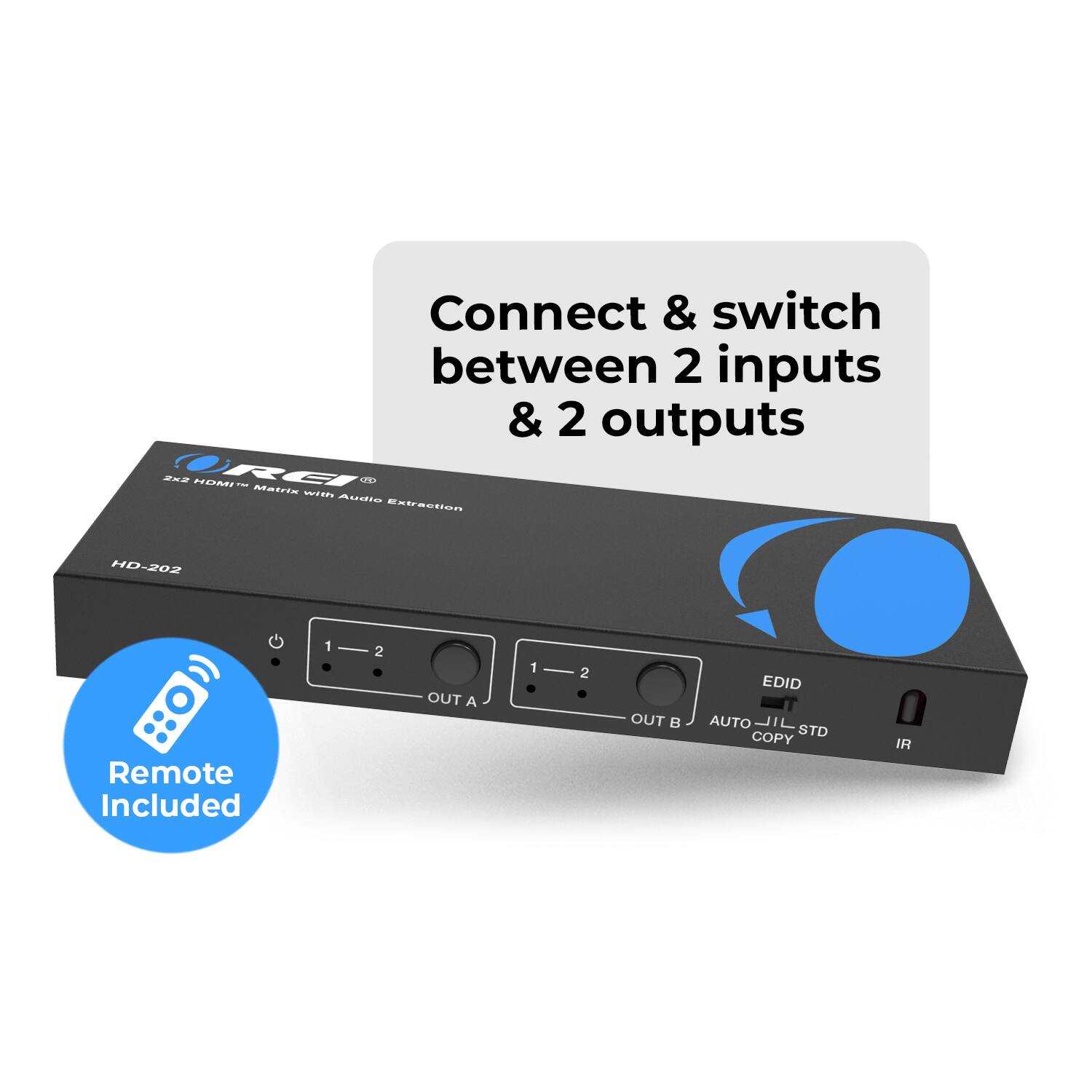 Connect & switch between 2 inputs & 2 outputs, Matrix with Audio Extraction, HD-202, Remote Included, 1 2 OUT A, 1 2 OUT B, EDID, AUTO, STD, COPY, IR