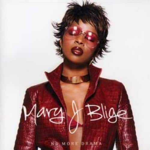 Mary J Blige  
No More Drama