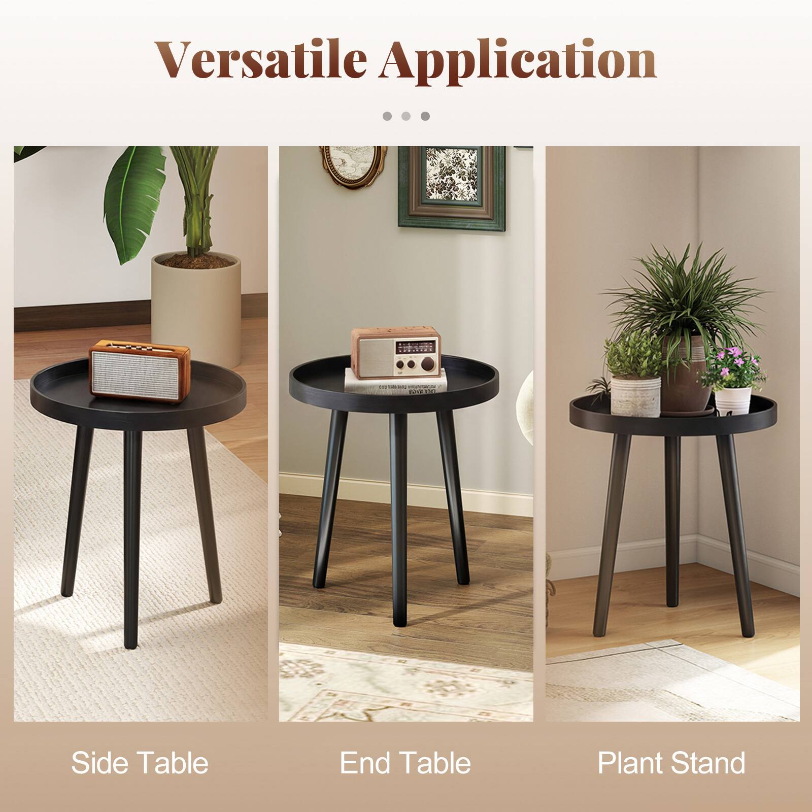 Versatile Application

- Side Table
- End Table
- Plant Stand