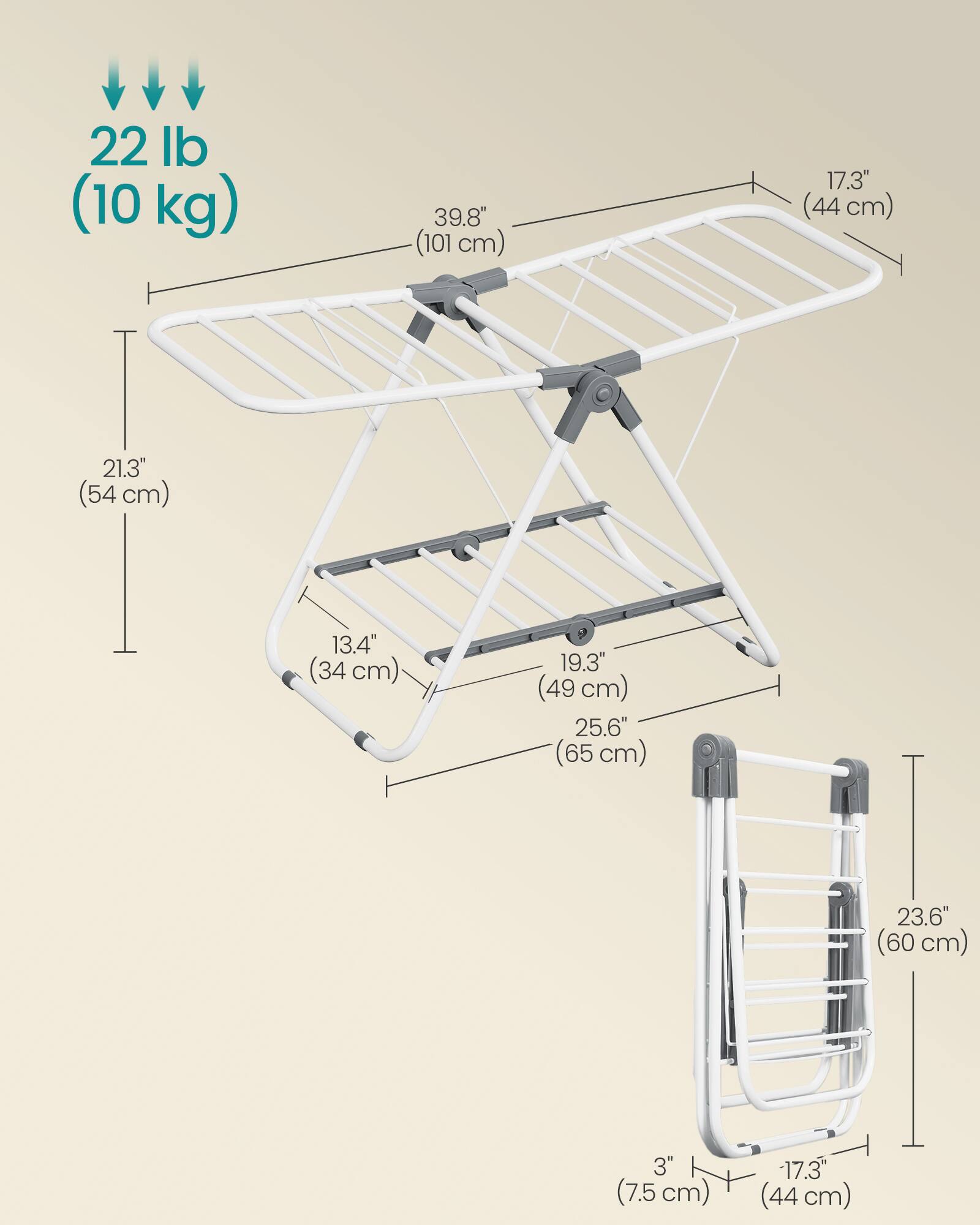 22 lb (10 kg)  
39.8" (101 cm)  
17.3" (44 cm)  
21.3" (54 cm)  
13.4" (34 cm)  
19.3" (49 cm)  
25.6" (65 cm)  
23.6" (60 cm)  
3" (7.5 cm)  
-17.3" (44 cm)