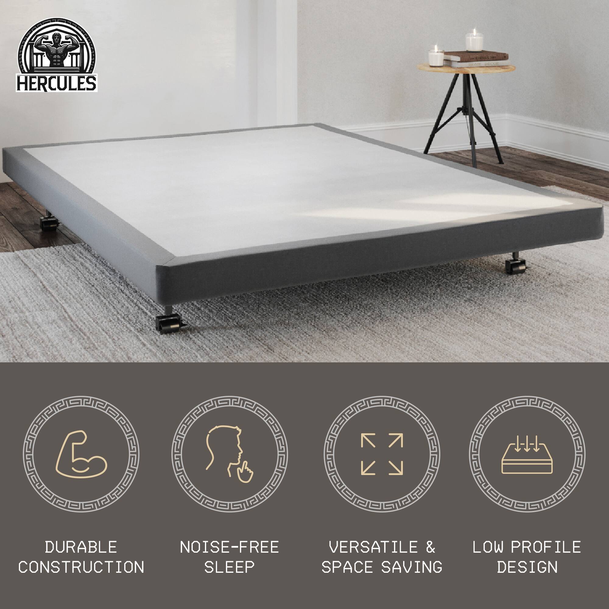HERCULES L K DURABLE NOISE-FREE VERSATILE & SPACE SAVING LOW PROFILE DESIGN

- DURABLE CONSTRUCTION
- NOISE-FREE SLEEP
- VERSATILE & SPACE SAVING
- LOW PROFILE DESIGN