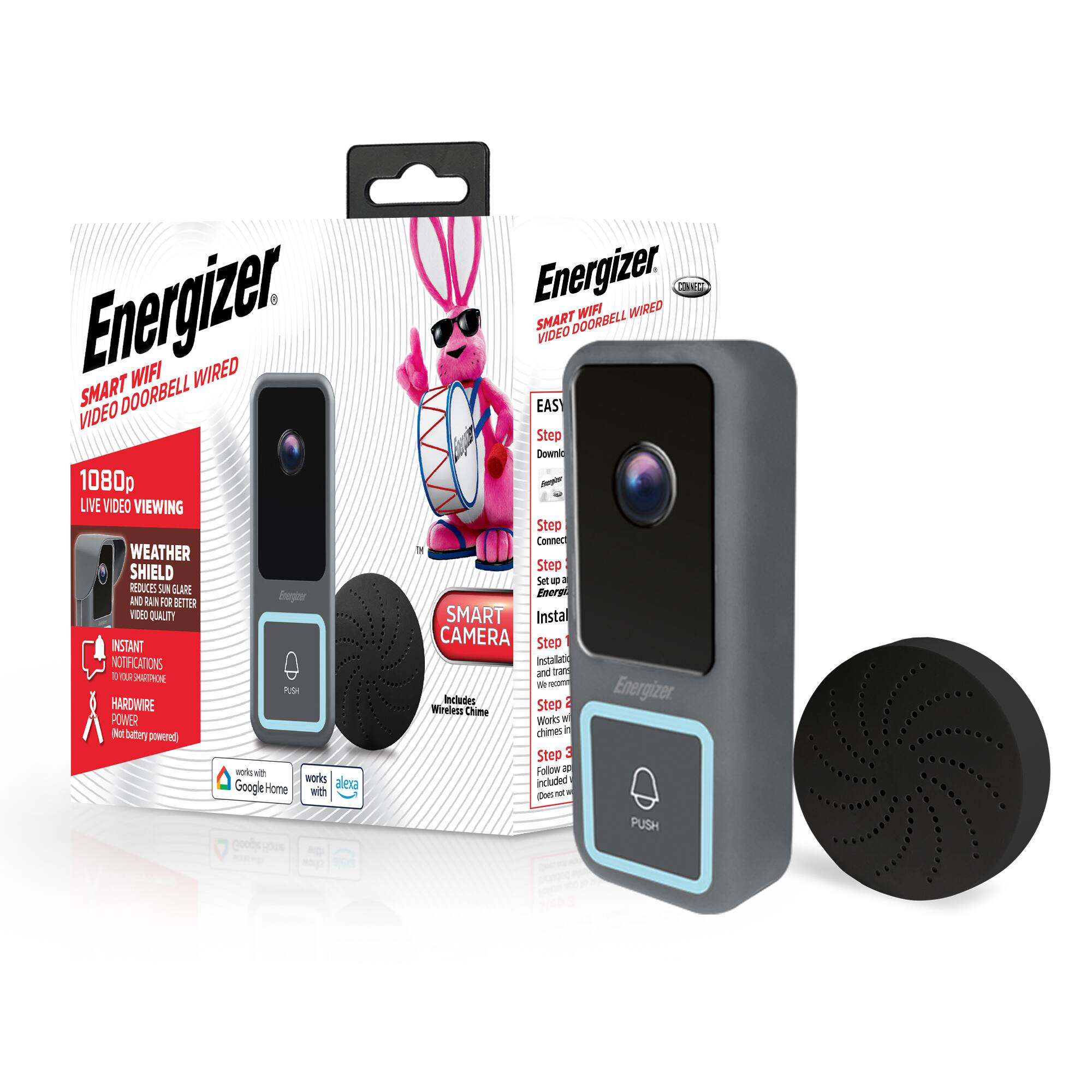 Energizer Smart WiFi Wired Video Doorbell 1080p Live Video Viewing Weather Shield Reduces Sun Glare and Rain for Better Video Quality Instant Notifications to Your Smartphone Hardwire Power (Works with Battery Power) Works with Google Home and Alexa

- 1080p Live Video Viewing
- Weather Shield Reduces Sun Glare and Rain for Better Video Quality
- Instant Notifications to Your Smartphone
- Hardwire Power (Works with Battery Power)
- Works with Google Home and Alexa

Easy Step-by-Step Installation:
1. Step 1: Connect
2. Step 2: Install
3. Step 3: Follow Included Instructions

Includes Wireless Chime