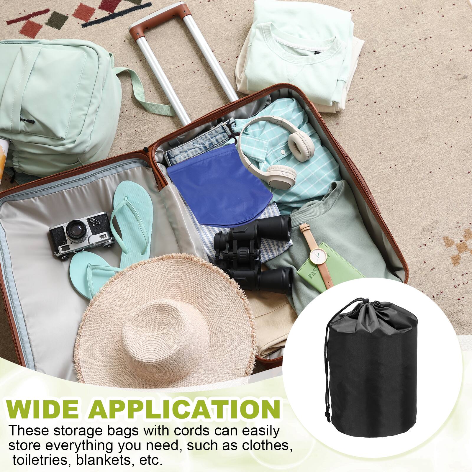 WIDE APPLICATION  
These storage bags with cords can easily store everything you need, such as clothes, toiletries, blankets, etc.