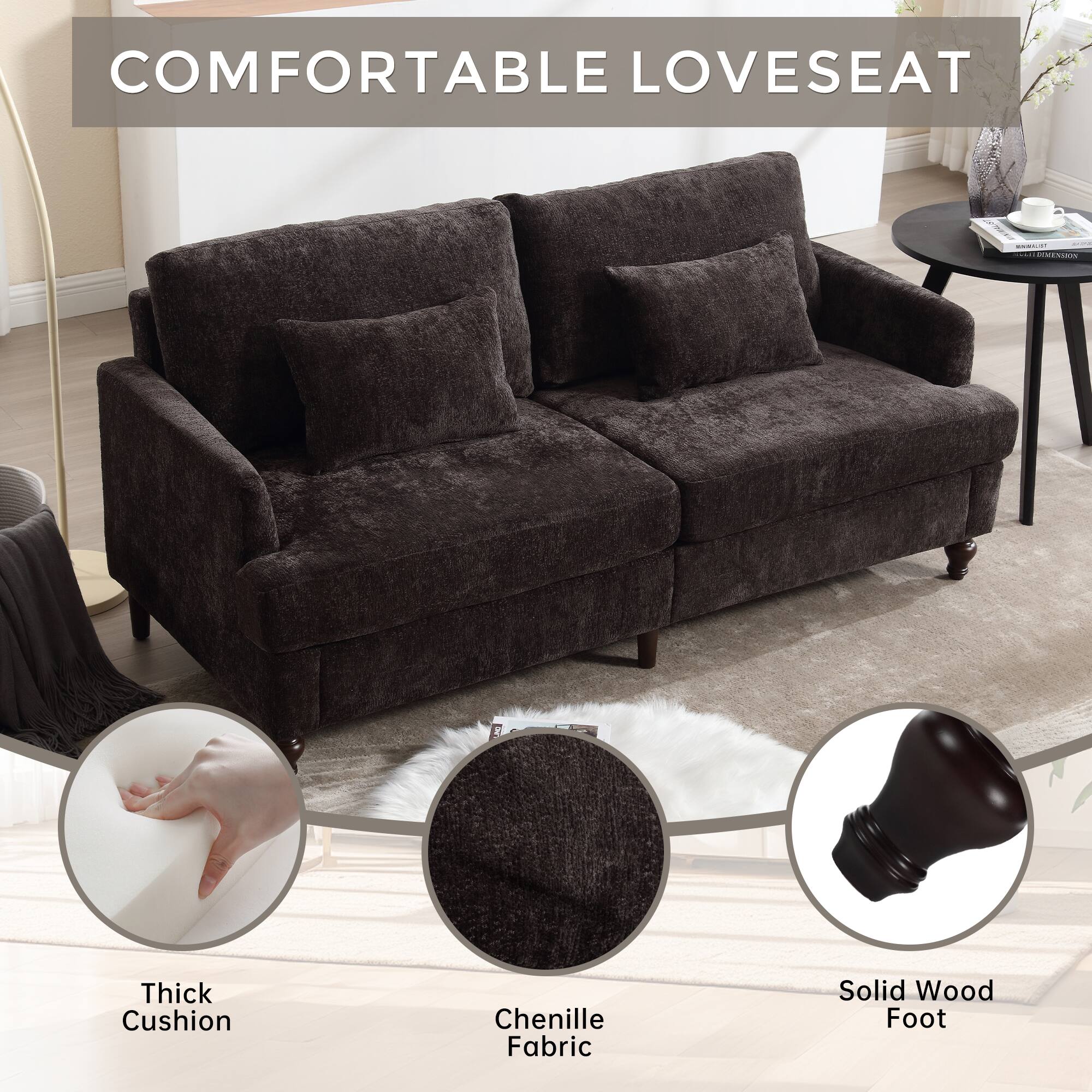 COMFORTABLE LOVESEAT

- Thick Cushion
- Chenille Fabric
- Solid Wood Foot