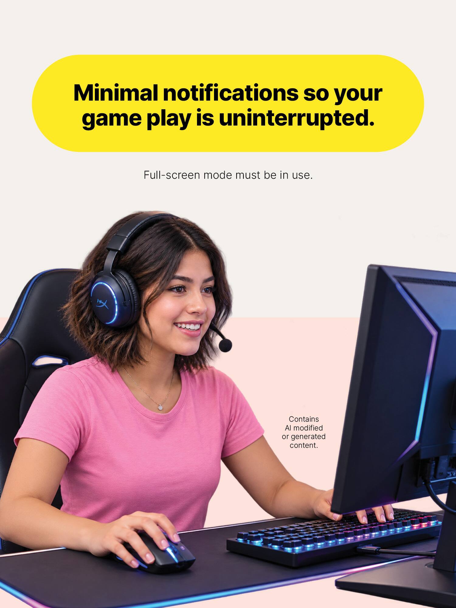 Minimal notifications so your game play is uninterrupted.  
Full-screen mode must be in use.  
Contains AI modified or generated content.