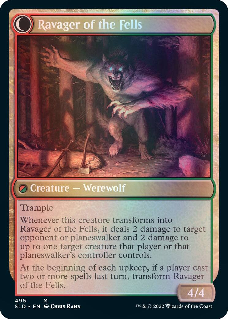 Ravager of the Fells  
Creature - Werewolf  
Trample  
Whenever this creature transforms into Ravager of the Fells, it deals 2 damage to target opponent or planeswalker and 2 damage to up to one target creature that player or that planeswalker's controller controls.  
At the beginning of each upkeep, if a player cast two or more spells last turn, transform Ravager of the Fells.  
4/4  
495  
M  
SLD • EN  
CHRIS RAHN  
TM & © 2022 Wizards of the Coast