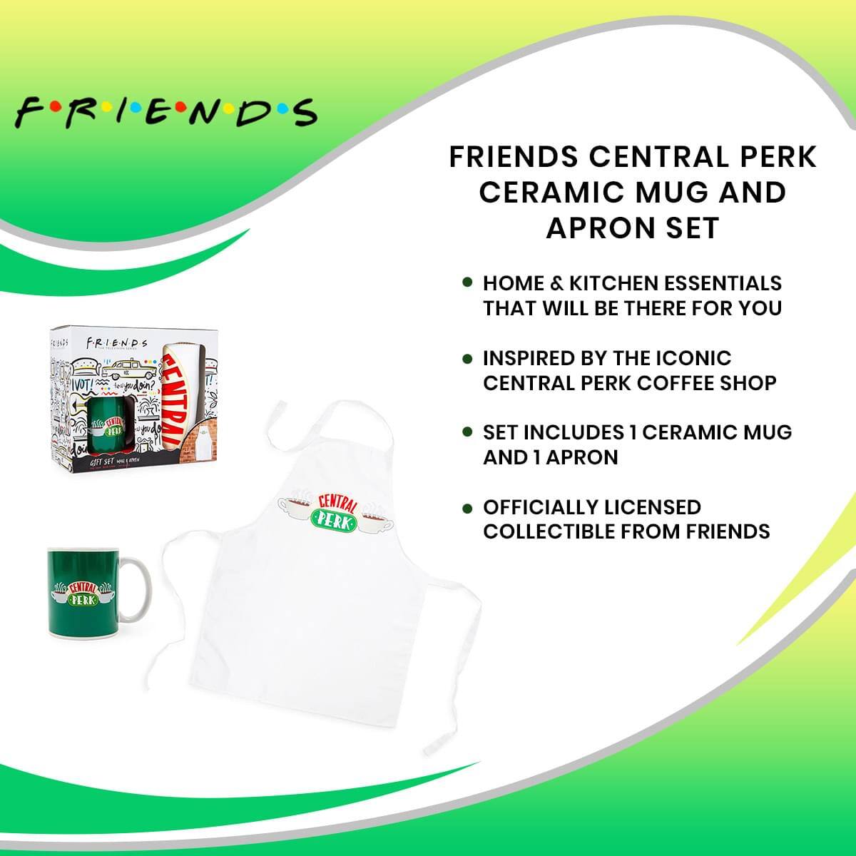 FRIENDS CENTRAL PERK CERAMIC MUG AND APRON SET

- HOME & KITCHEN ESSENTIALS THAT WILL BE THERE FOR YOU
- INSPIRED BY THE ICONIC CENTRAL PERK COFFEE SHOP
- SET INCLUDES 1 CERAMIC MUG AND 1 APRON
- OFFICIALLY LICENSED COLLECTIBLE FROM FRIENDS
