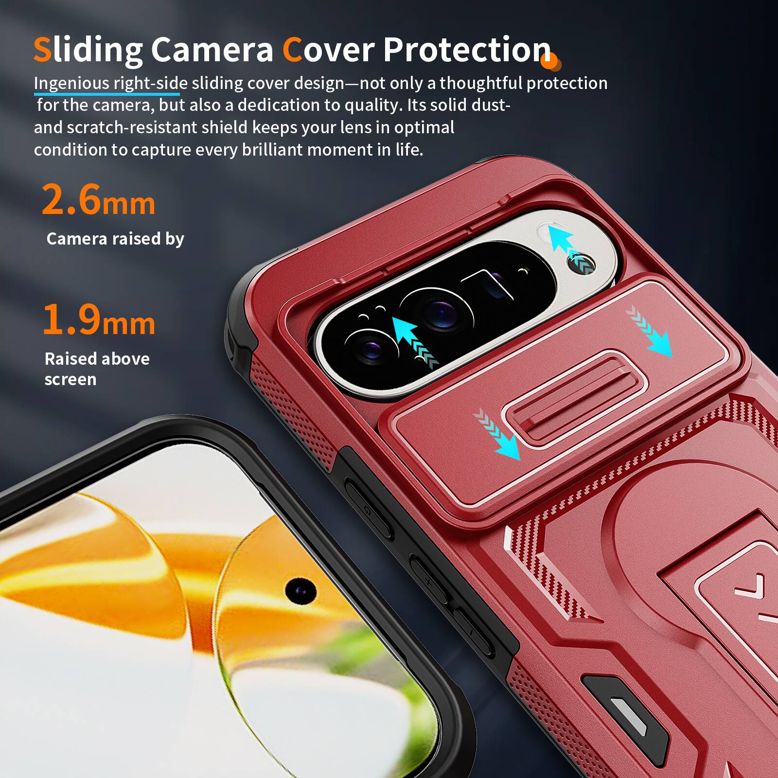 Sliding Camera Cover Protection

Ingenious right-side sliding cover design—not only a thoughtful protection for the camera, but also a dedication to quality. Its solid dust- and scratch-resistant shield keeps your lens in optimal condition to capture every brilliant moment in life.

2.6mm Camera raised by 1.9mm

Raised above screen
