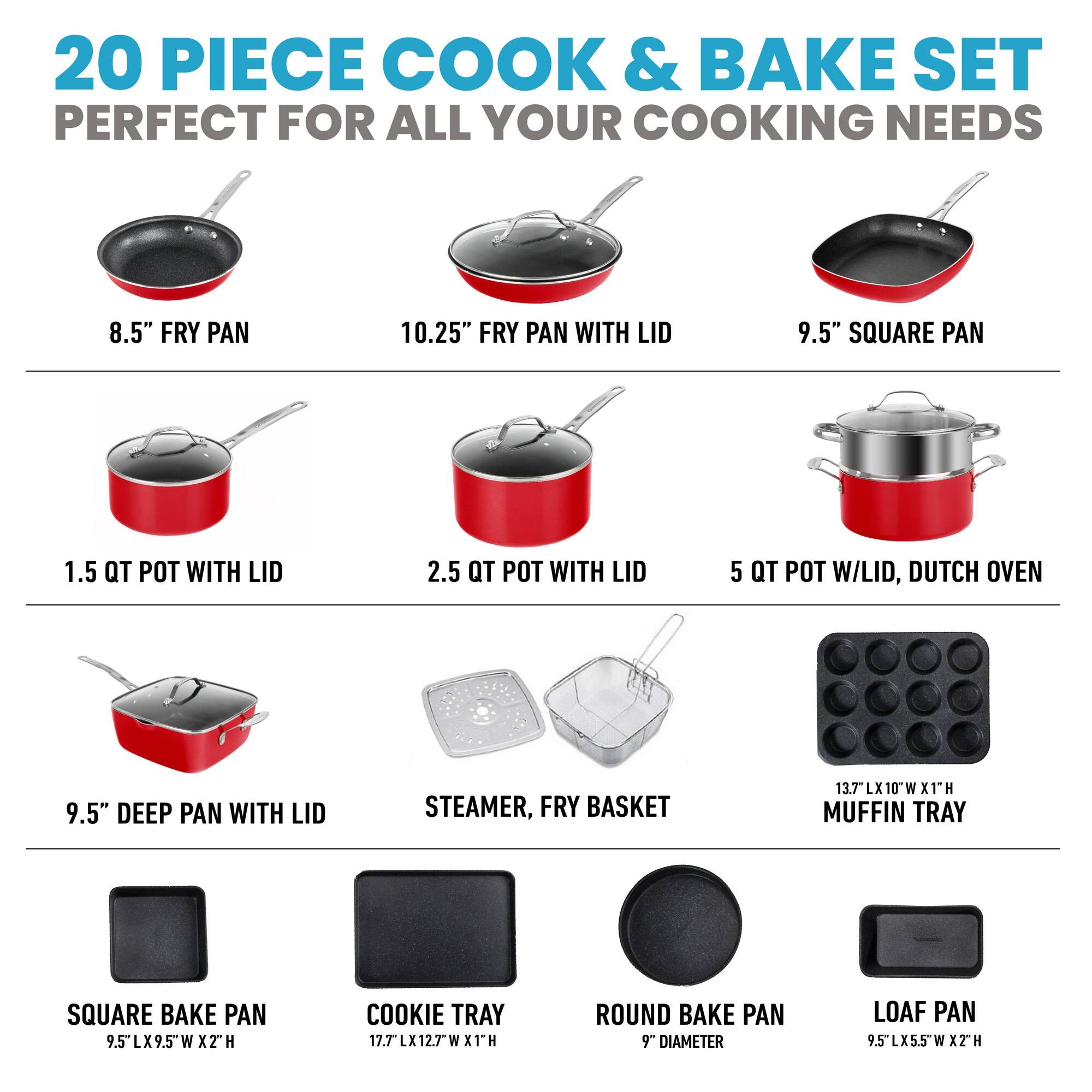 20 PIECE COOK & BAKE SET PERFECT FOR ALL YOUR COOKING NEEDS
8.5" FRY PAN
10.25" FRY PAN WITH LID
9.5" SQUARE PAN
1.5 QT POT WITH LID
2.5 QT POT WITH LID
5 QT POT W/LID, DUTCH OVEN
9.5" DEEP PAN WITH LID
STEAMER, FRY BASKET
13.7"L X 10"W X 1"H MUFFIN TRAY
SQUARE BAKE PAN 9.5"L X 9.5"W X 2"H
COOKIE TRAY 17.7"L X 12.7"W X 1"H
ROUND BAKE PAN 9" DIAMETER
LOAF PAN 9.5"L X 5.5"W X 2"H