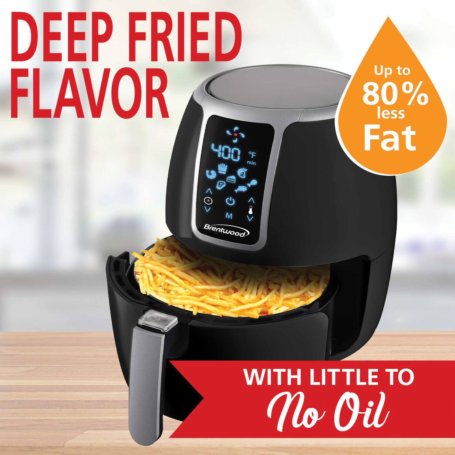 DEEP FRIED FLAVOR

Up to 80% less Fat

WITH LITTLE TO No Oil