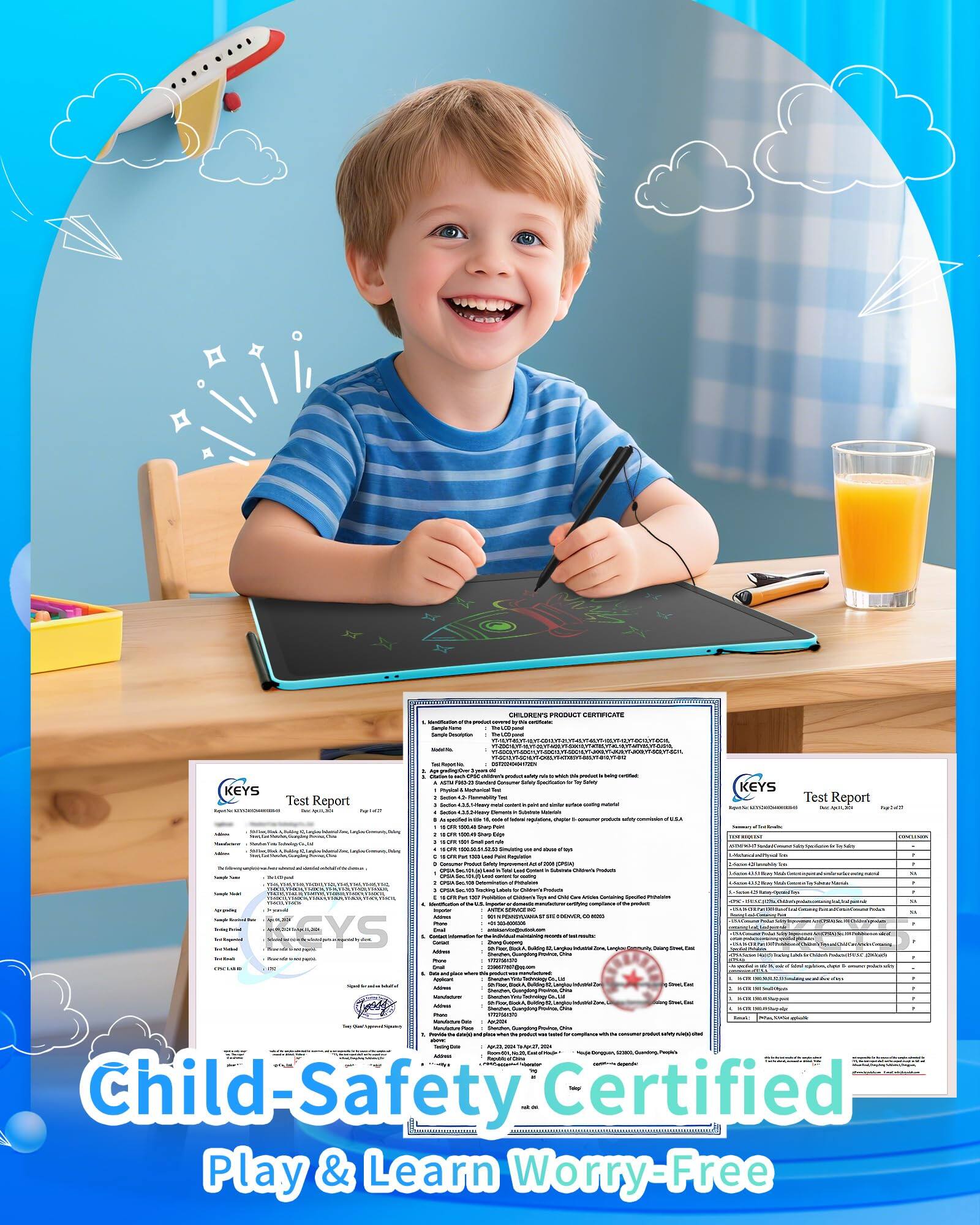 Child-Safety Certified  
Play & Learn Worry-Free  

Test Report  
Child-Safety Product Certificate  

Child-Safety Product Certificate  
Child-Safety Product Certificate  

Test Report  
Test Report  

Child-Safety Certified  
Play & Learn Worry-Free