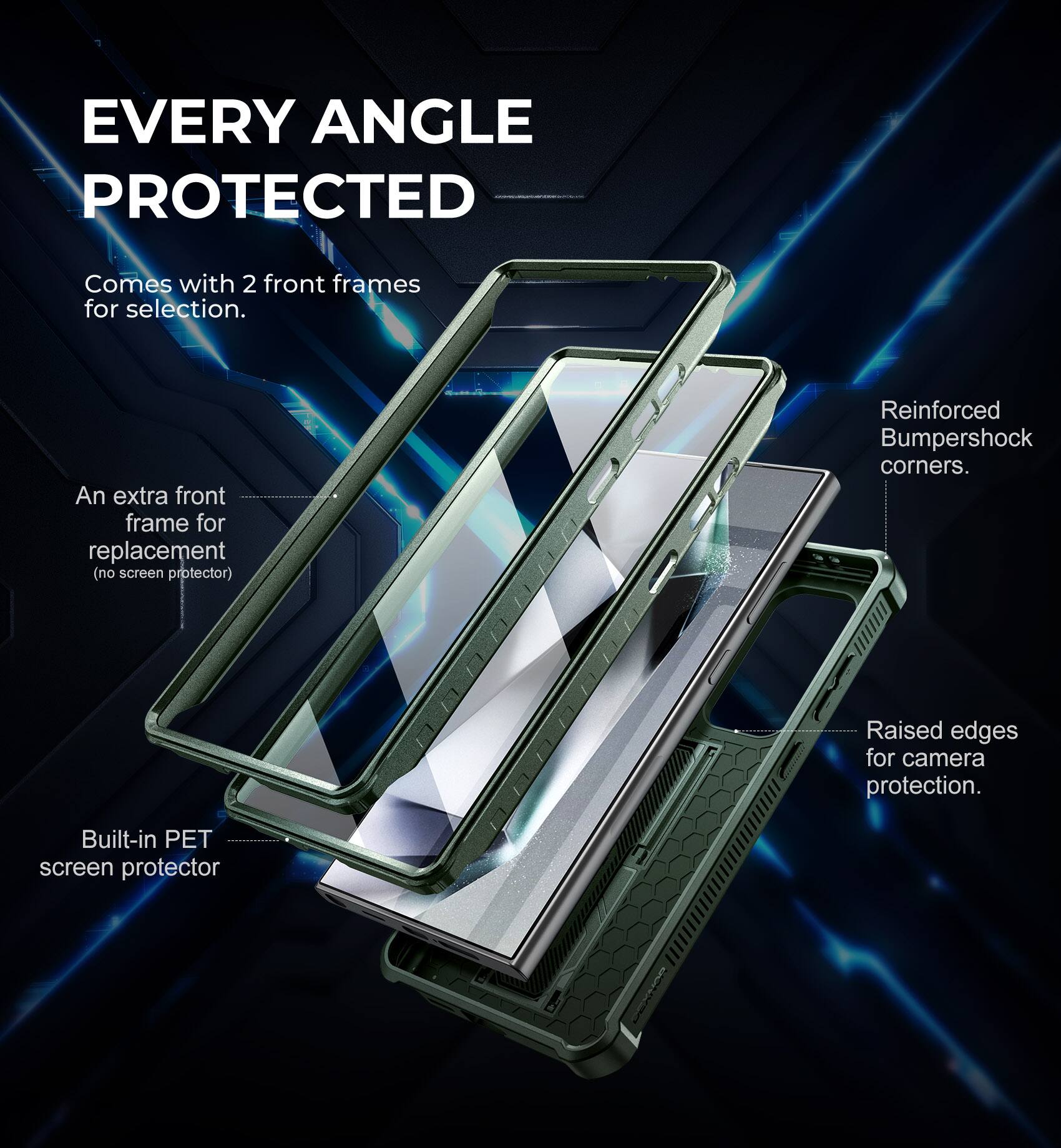 EVERY ANGLE PROTECTED

Comes with 2 front frames for selection.

An extra front frame for replacement (no screen protector).

Reinforced Bumpershock corners.

Raised edges for camera protection.

Built-in PET screen protector.
