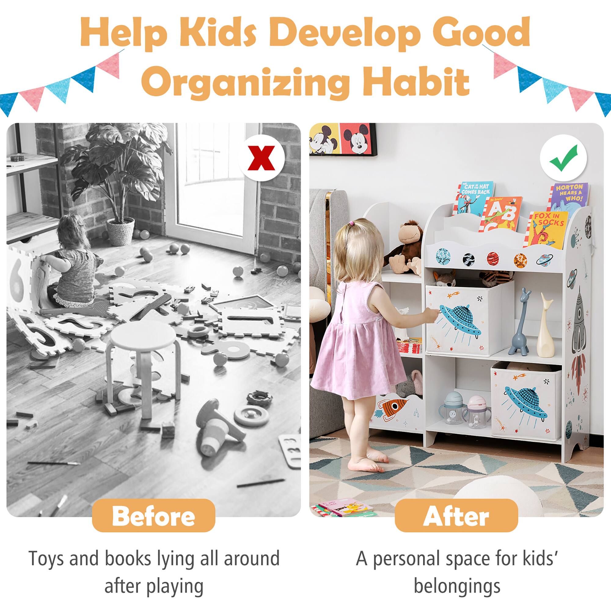 Help Kids Develop Good Organizing Habit

Before  
Toys and books lying all around after playing

After  
A personal space for kids' belongings