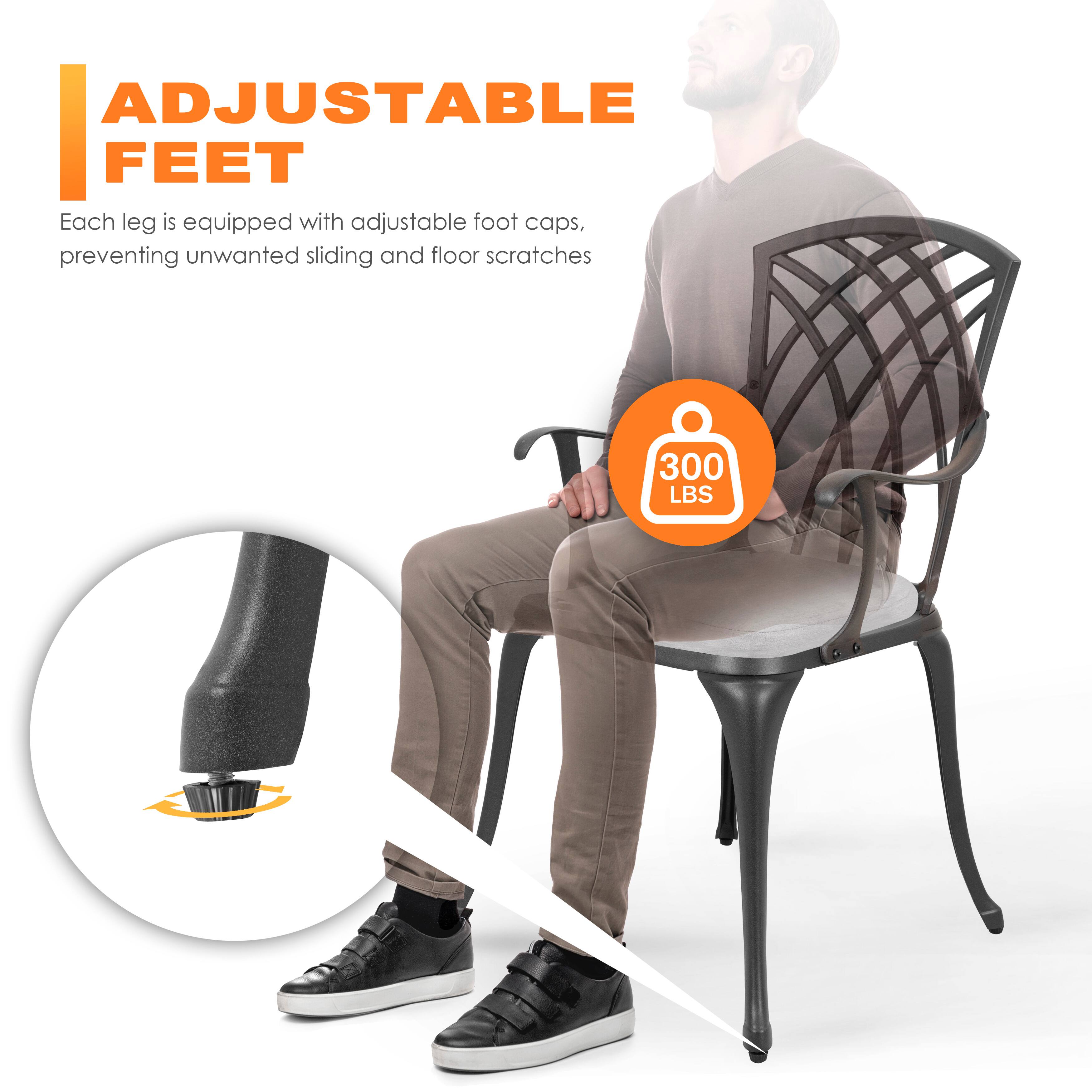 ADJUSTABLE FEET

Each leg is equipped with adjustable foot caps, preventing unwanted sliding and floor scratches

300 LBS
