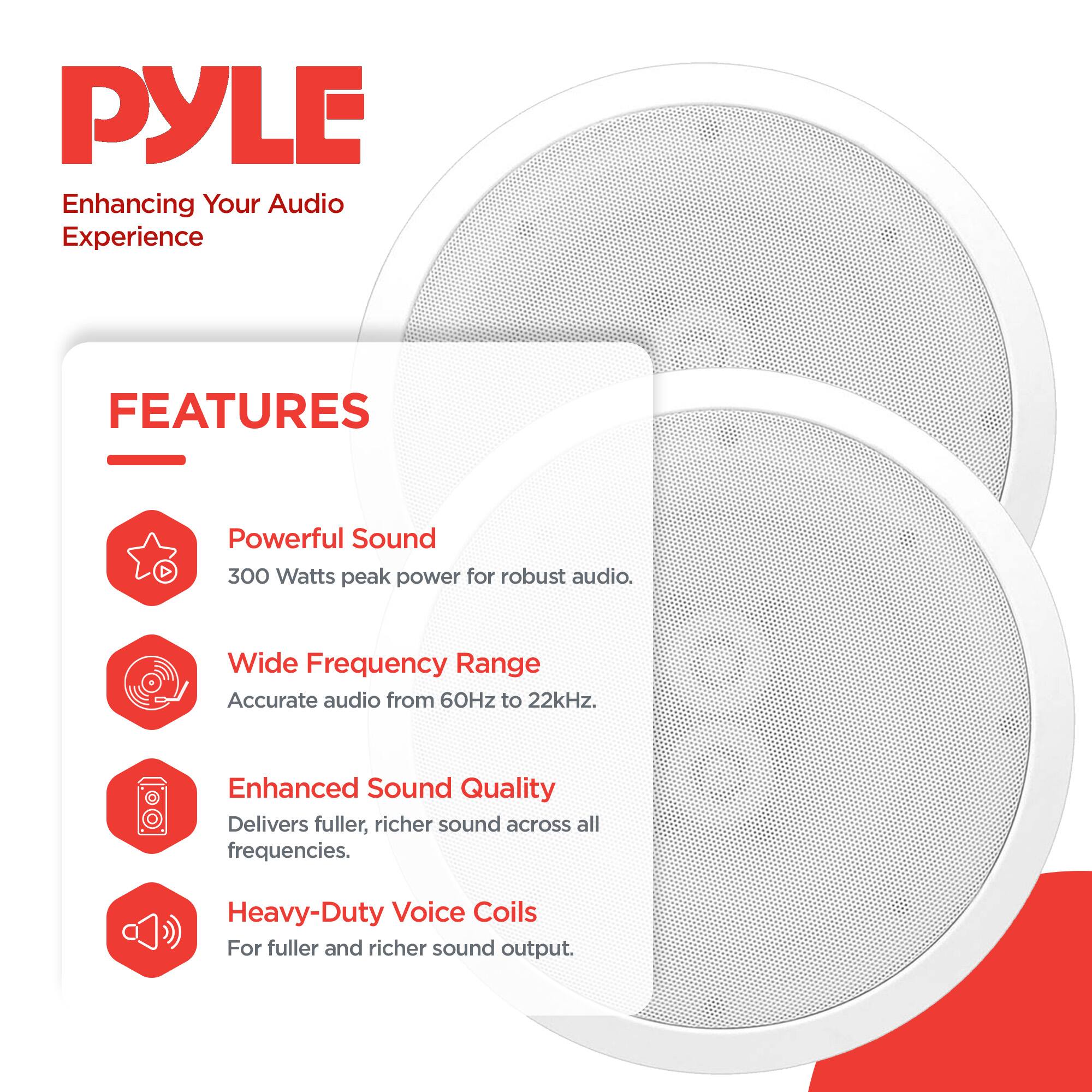 PYLE  
Enhancing Your Audio Experience  

FEATURES  
- Powerful Sound  
  300 Watts peak power for robust audio.  
- Wide Frequency Range  
  Accurate audio from 60Hz to 22kHz.  
- Enhanced Sound Quality  
  Delivers fuller, richer sound across all frequencies.  
- Heavy-Duty Voice Coils  
  For fuller and richer sound output.
