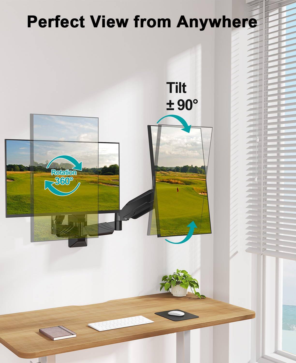 Perfect View from Anywhere

Tilt ± 90°

Rotation 360°