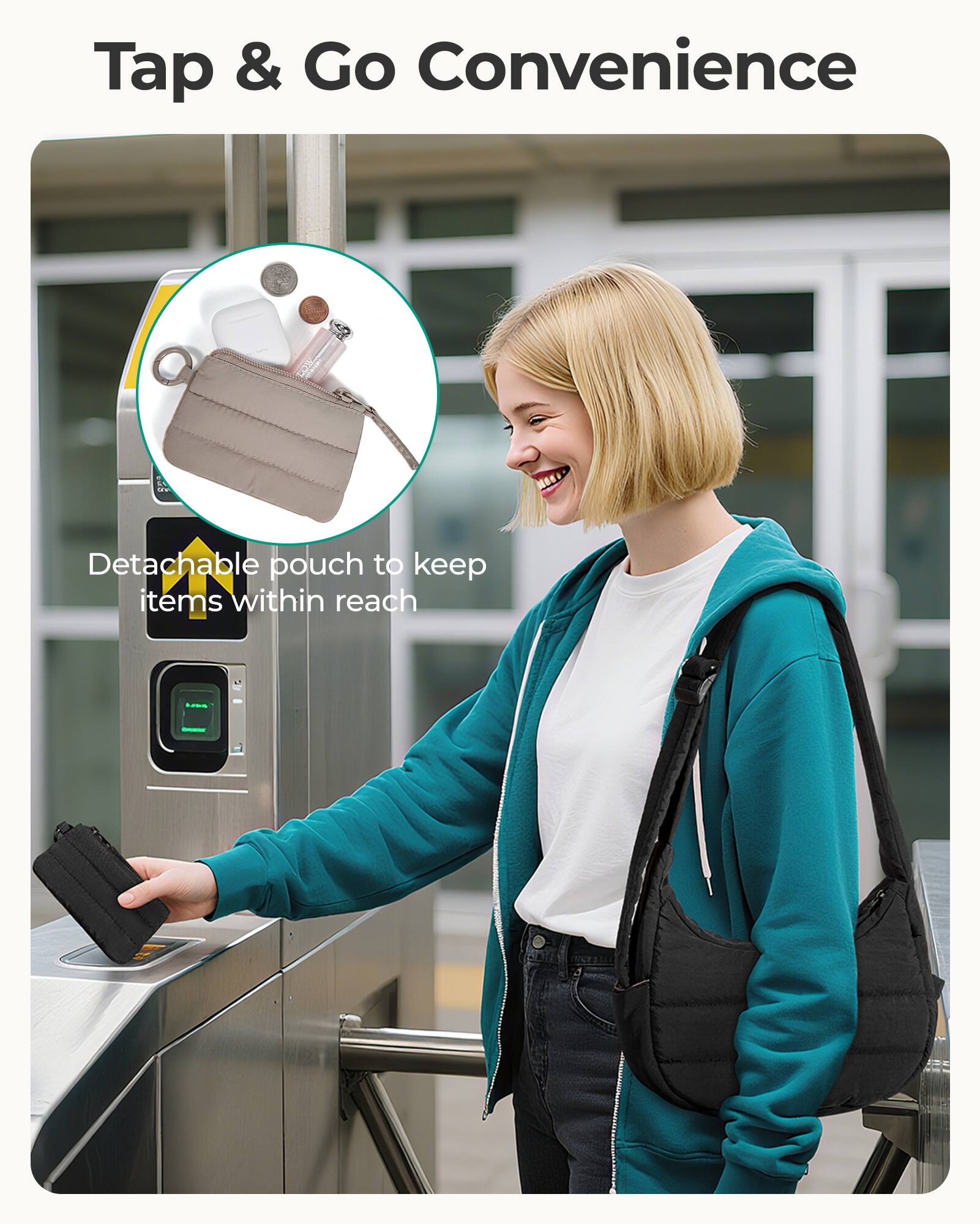 Tap & Go Convenience

- Detachable pouch to keep items within reach