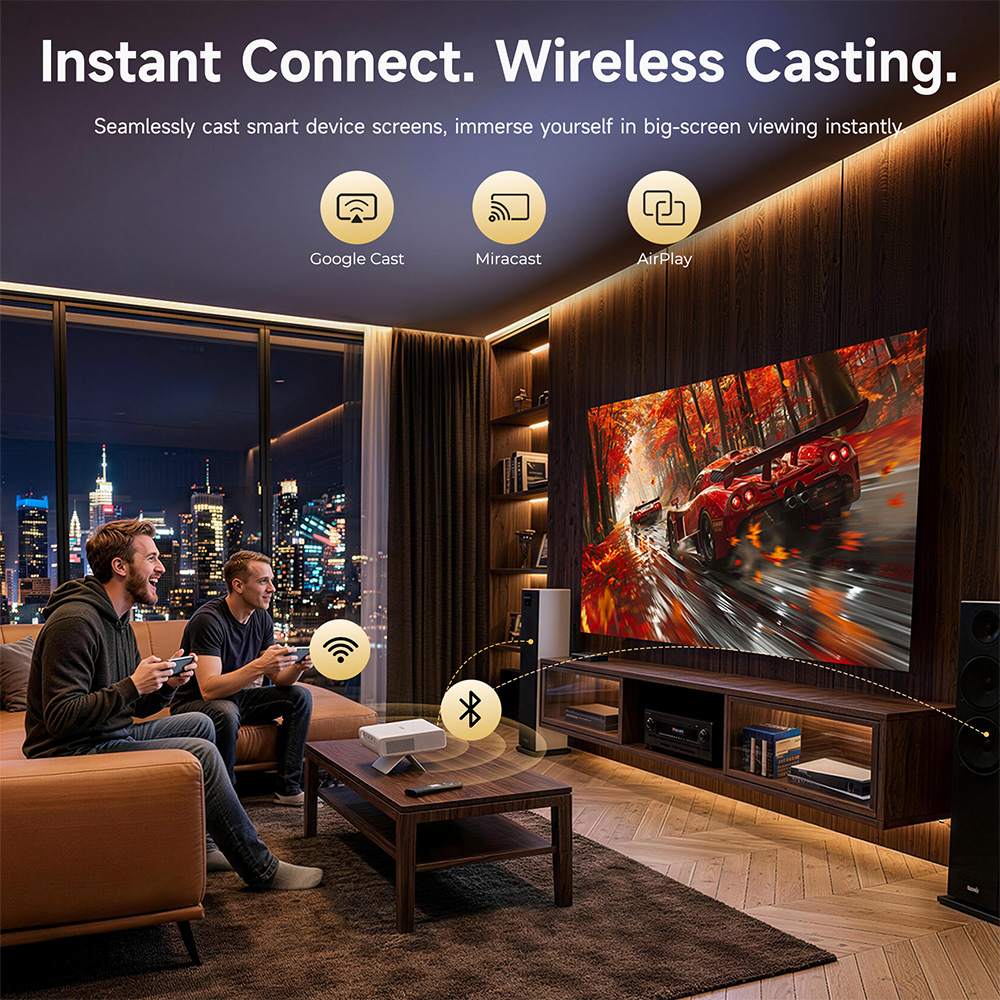Instant Connect. Wireless Casting.  
Seamlessly cast smart device screens, immerse yourself in big-screen viewing instantly.  
Google Cast  
Miracast  
AirPlay