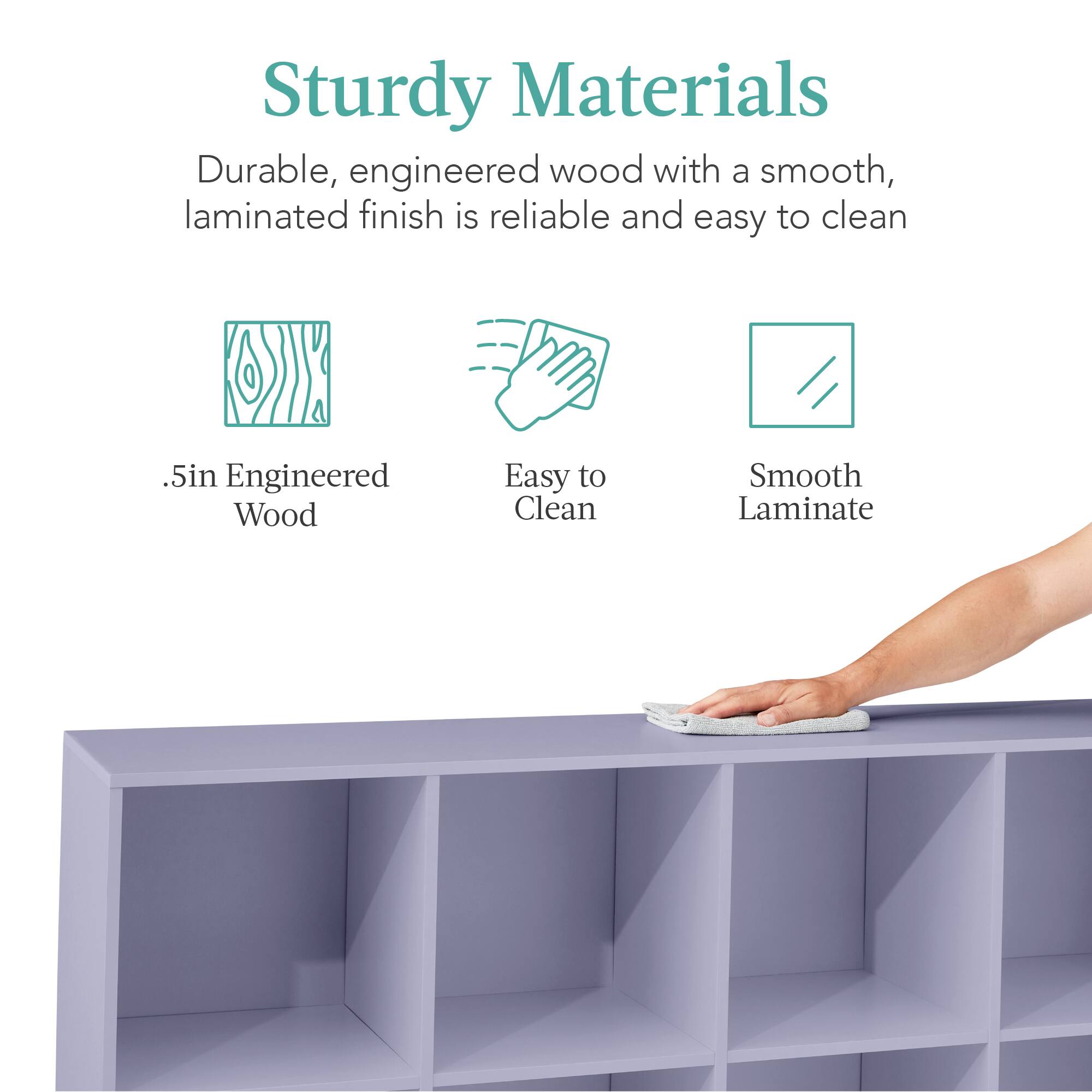 Sturdy Materials: Durable, engineered wood with a smooth, laminated finish is reliable and easy to clean. 

- .5in Engineered Wood
- Easy to Clean
- Smooth Laminate