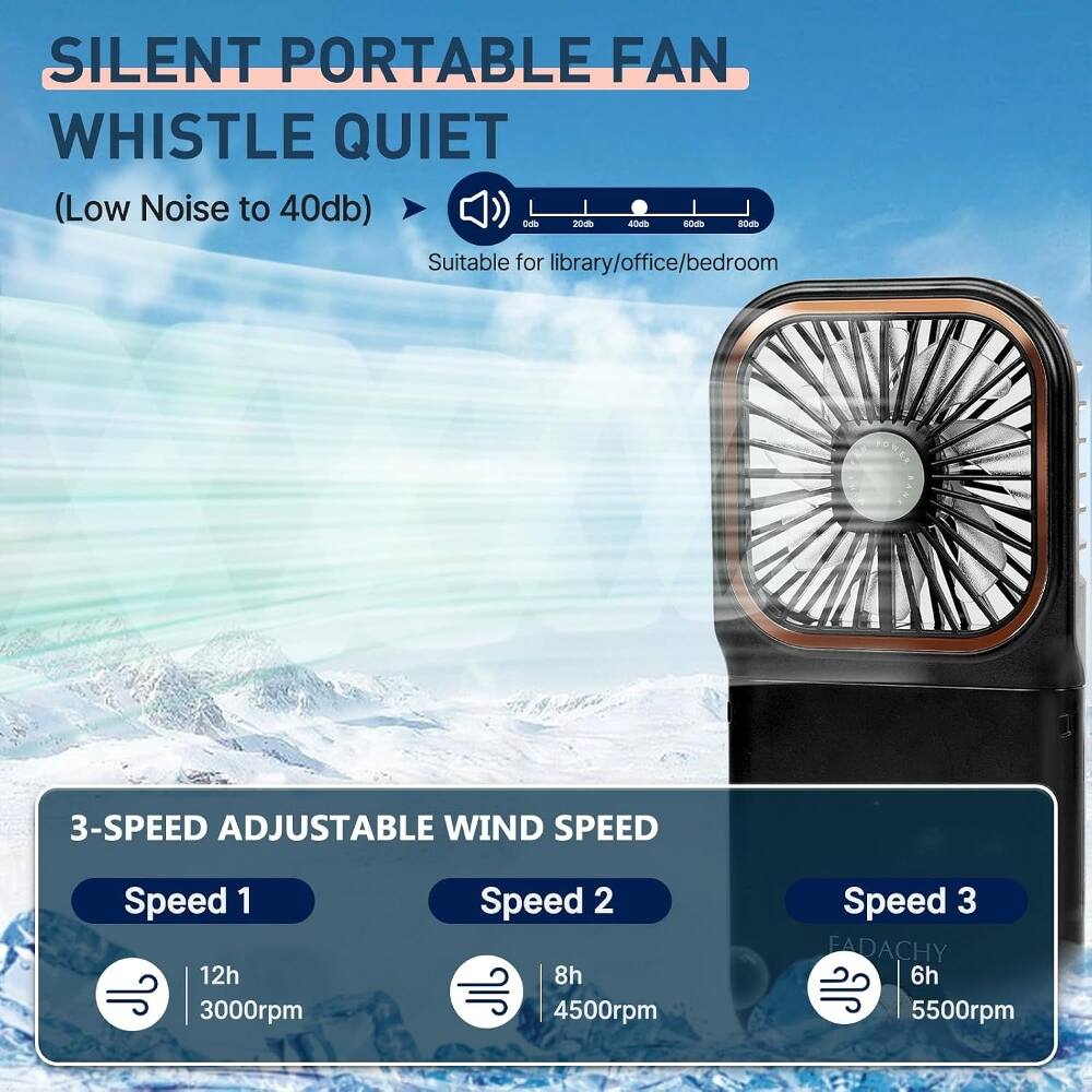 SILENT PORTABLE FAN WHISTLE QUIET (Low Noise to 40db)  
OdD 2000 -0 BOOD BOD  
Suitable for library/office/bedroom  

3-SPEED ADJUSTABLE WIND SPEED  
Speed 1: 12h, 3000rpm  
Speed 2: 8h, 4500rpm  
Speed 3: 6h, 5500rpm