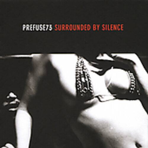Prefuse 73 - Surrounded By Silence   - COMPACT DISCS [CD] price history on PriceWatchPro