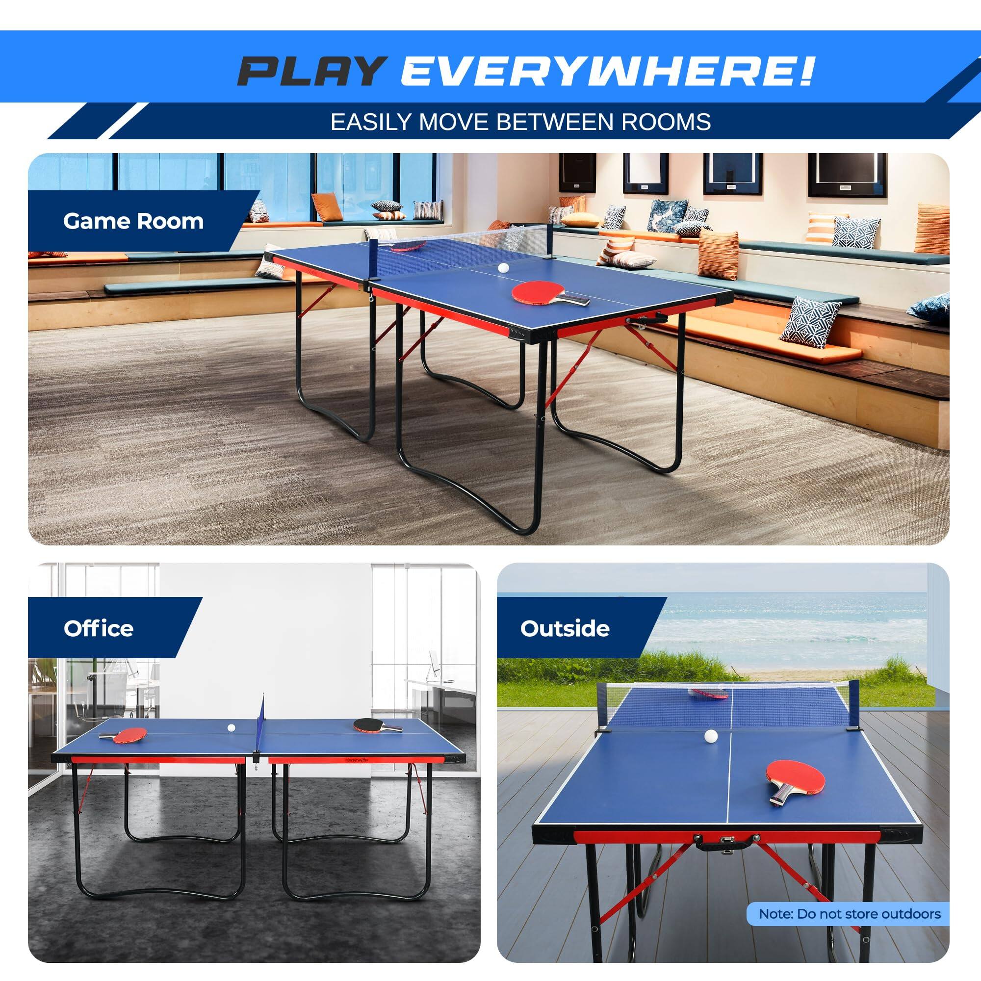 PLAY EVERYWHERE!  
EASILY MOVE BETWEEN ROOMS  

Game Room  
Office  
Outside  

Note: Do not store outdoors
