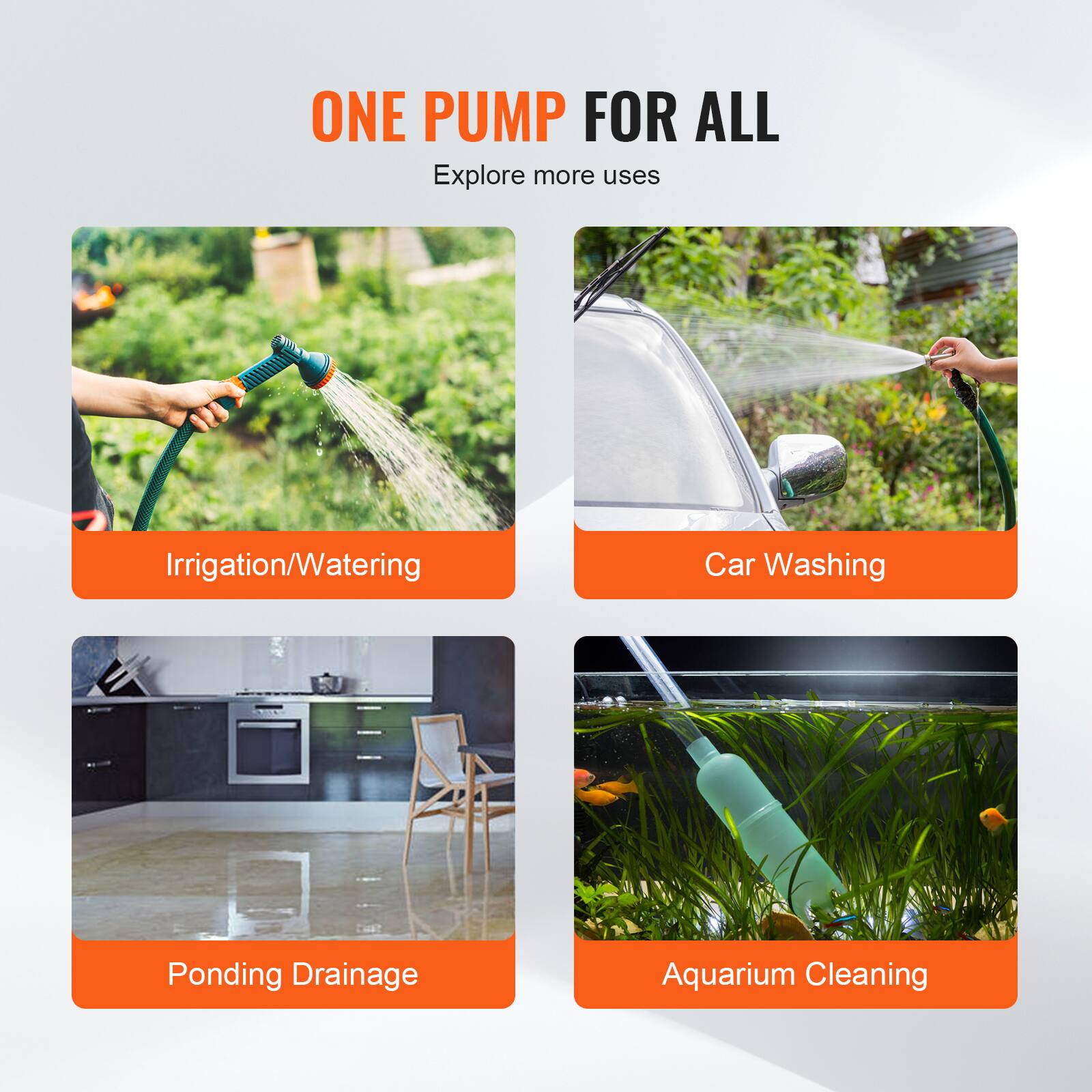 ONE PUMP FOR ALL  
Explore more uses

- Irrigation/Watering
- Car Washing
- Ponding Drainage
- Aquarium Cleaning