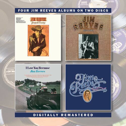 FOUR JIM REEVES ALBUMS ON TWO DISCS

JIM REEVES  
Yeung & Country

JIM REEVES  
I Love You Because

JIM REEVES  
Ofime

DIGITALLY REMASTERED