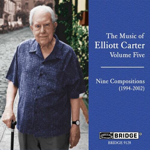 The Music of Elliott Carter  
Volume Five  

Nine Compositions  
(1994-2002)  

BRIDGE  
BRIDGE 9128