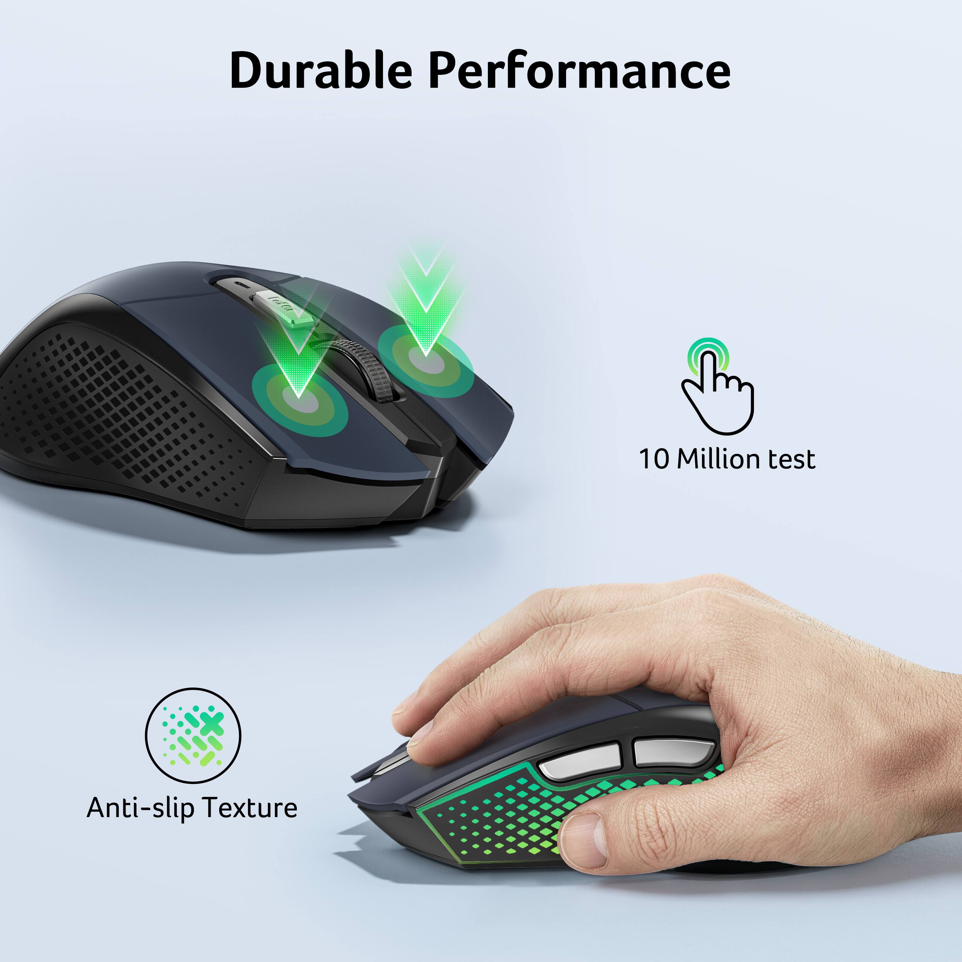 Durable Performance  
10 Million test  
Anti-slip Texture