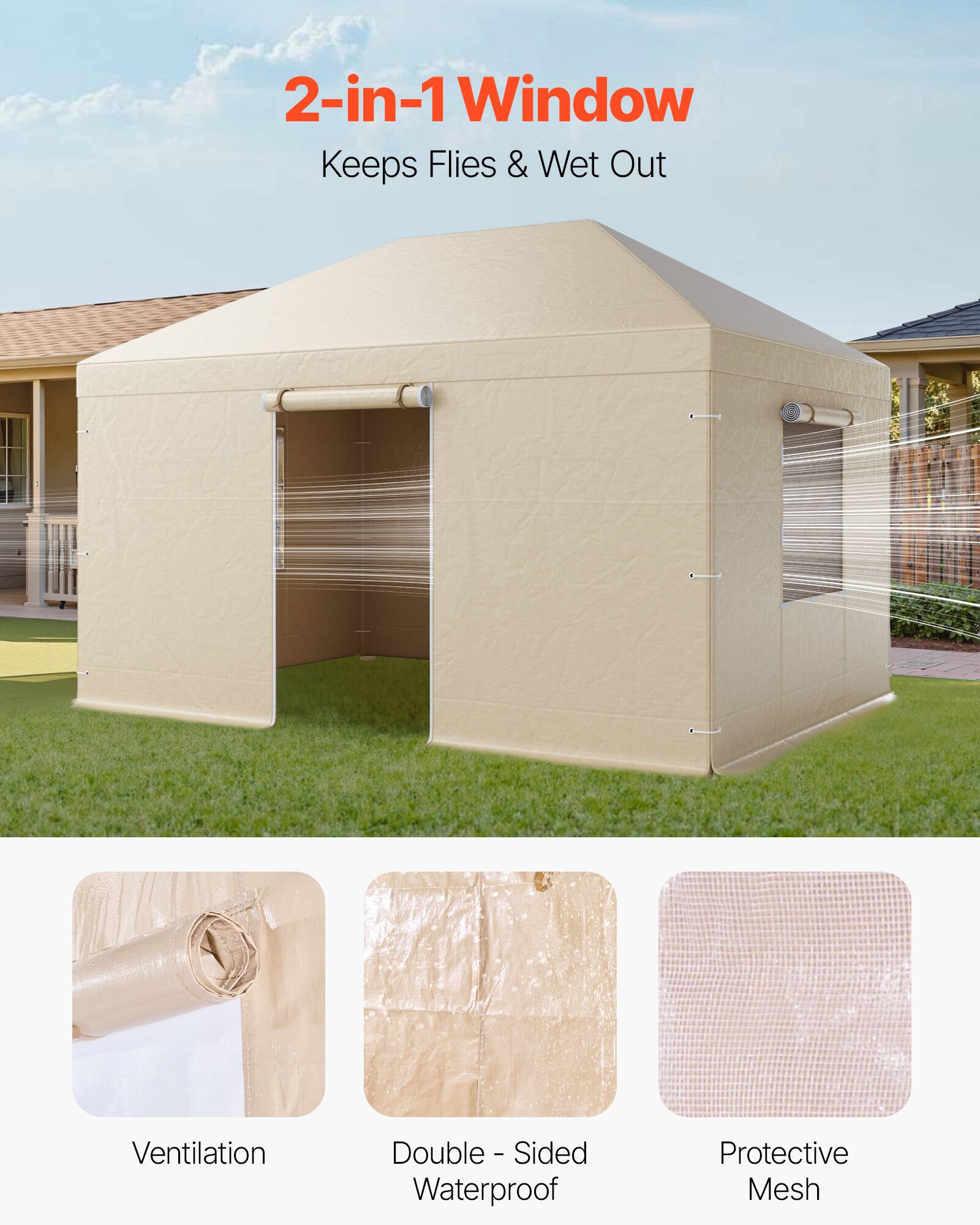 2-in-1 Window  
Keeps Flies & Wet Out  

Ventilation  
Double-Sided Waterproof  
Protective Mesh