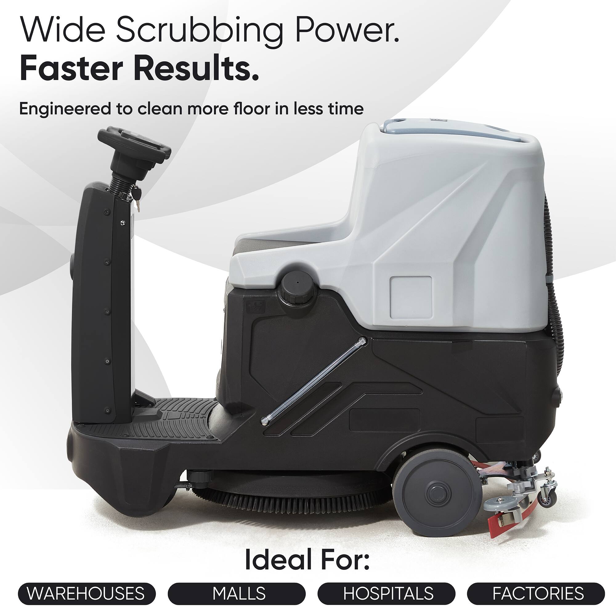 Wide Scrubbing Power. Faster Results.  
Engineered to clean more floor in less time  

Ideal For:  
WAREHOUSES  
MALLS  
HOSPITALS  
FACTORIES
