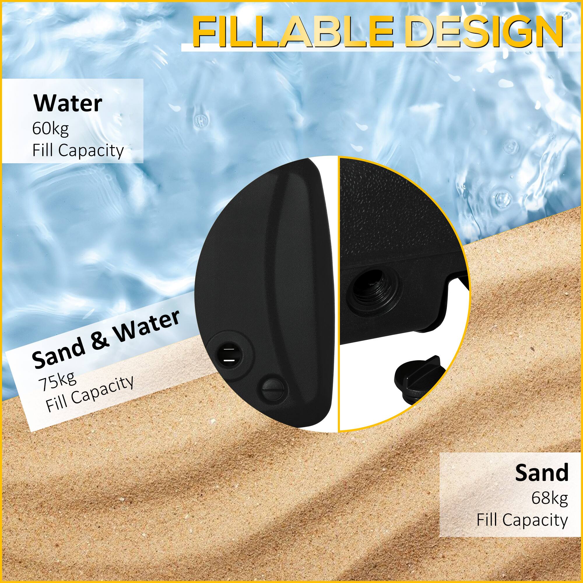 FILLABLE DESIGN
Water 60kg Fill Capacity
Sand & Water 75kg Fill Capacity
Sand 68kg Fill Capacity