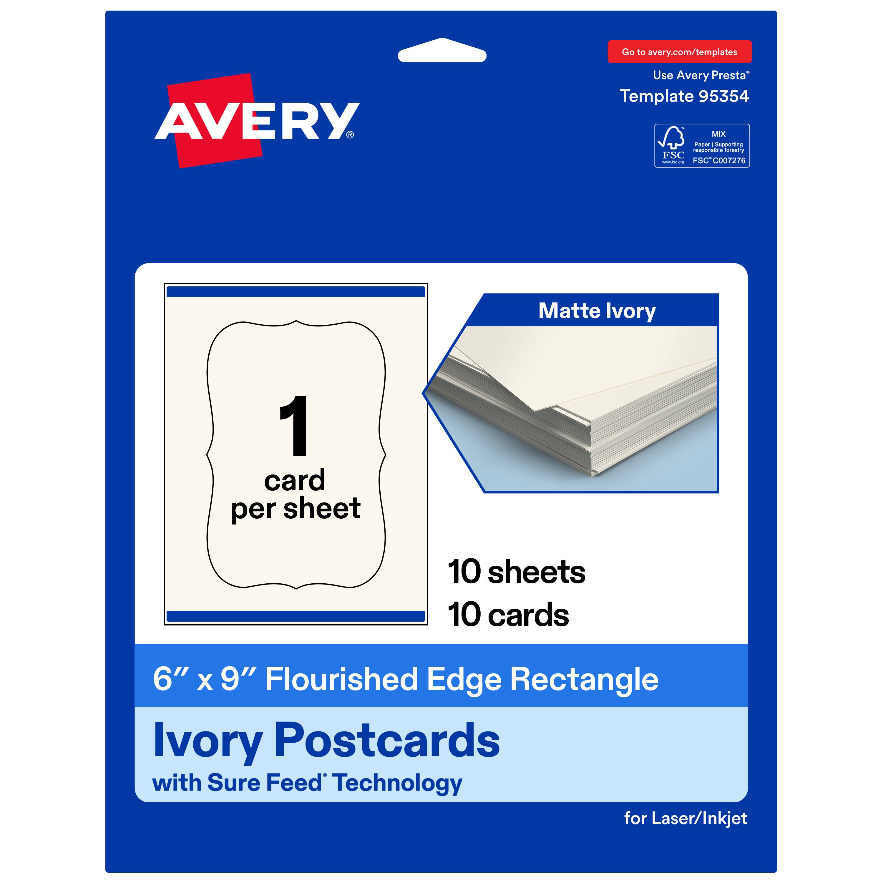 Go to avery.com/templates  
AVERY  
Use Avery Presta Template 95354  
Matte Ivory  
1 card per sheet  
10 sheets  
10 cards  
6" x 9" Flourished Edge Rectangle Ivory Postcards with Sure Feed Technology for Laser/Inkjet