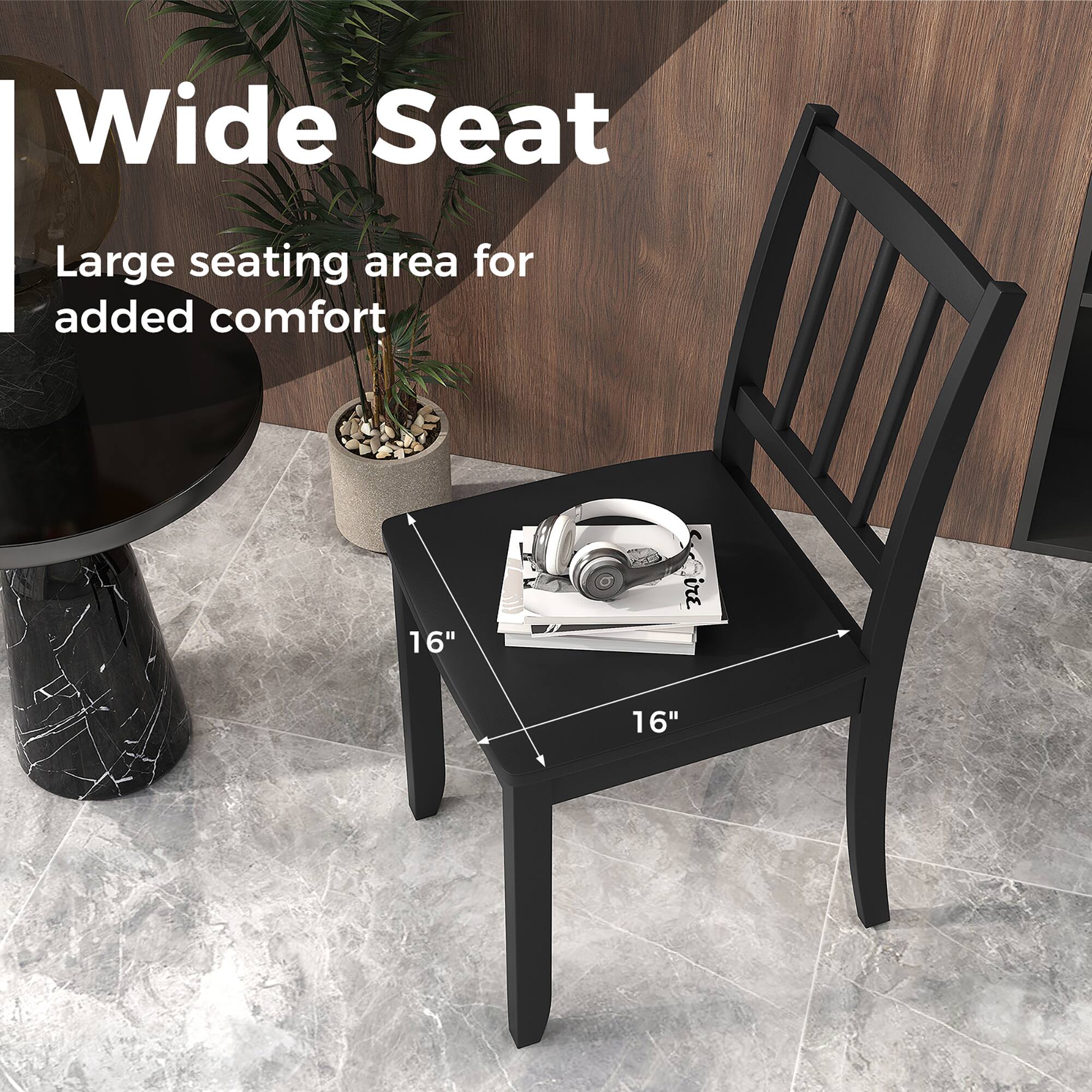 Wide Seat

Large seating area for added comfort

16"