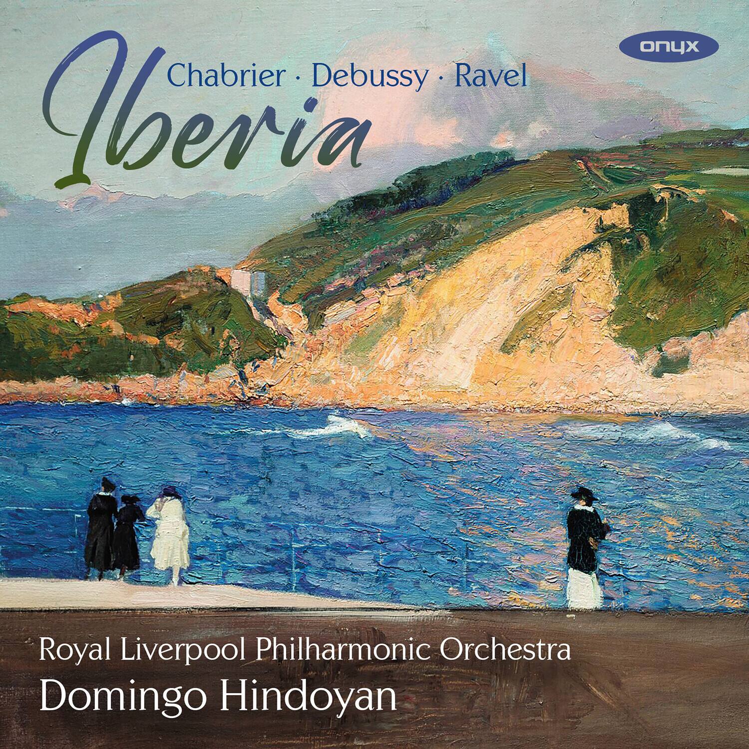 Chabrier • Debussy • Ravel  
Iberia  

Royal Liverpool Philharmonic Orchestra  
Domingo Hindoyan  

Onyx