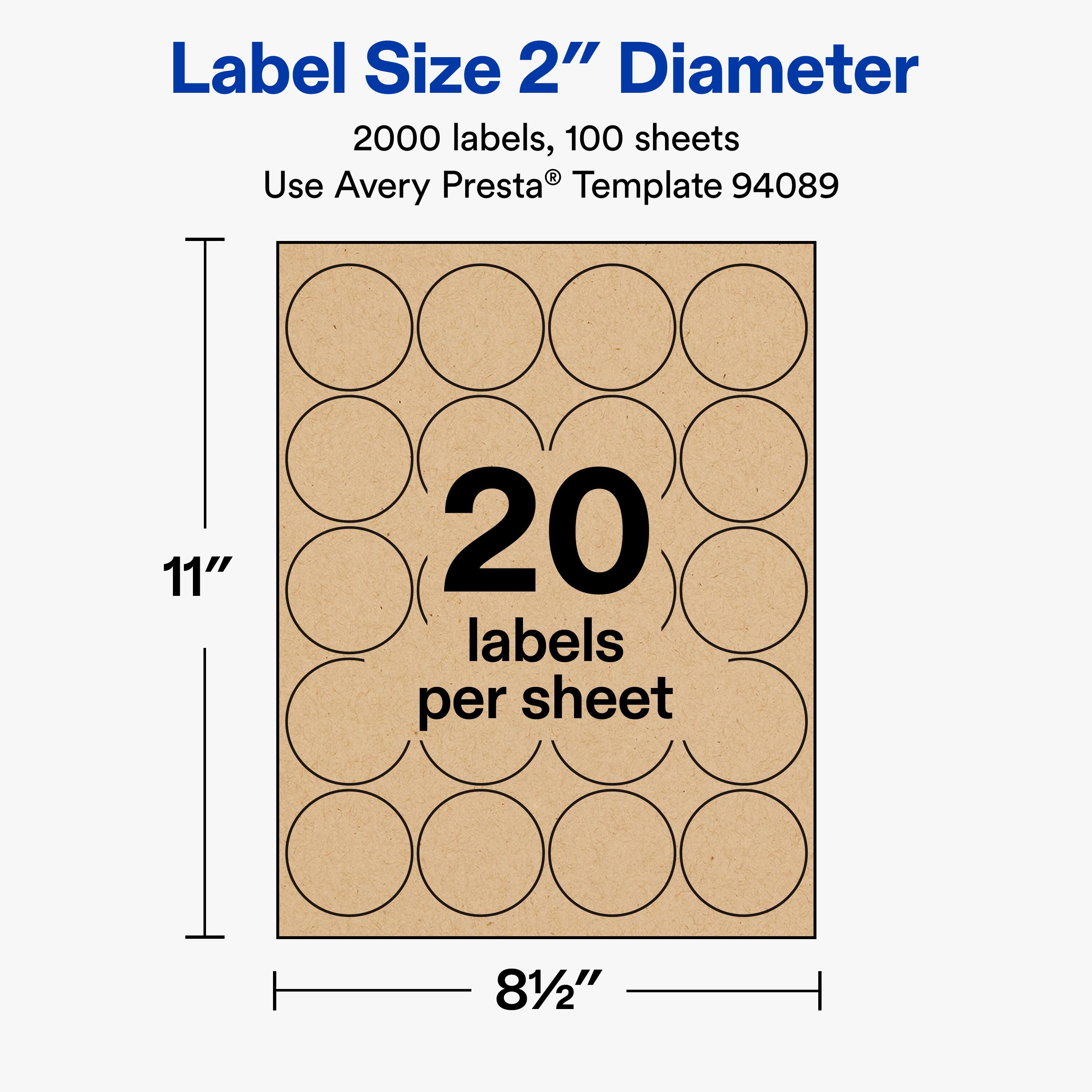 Label Size 2" Diameter  
2000 labels, 100 sheets  
Use Avery Presta® Template 94089  

11"  
20 labels per sheet  
8½"