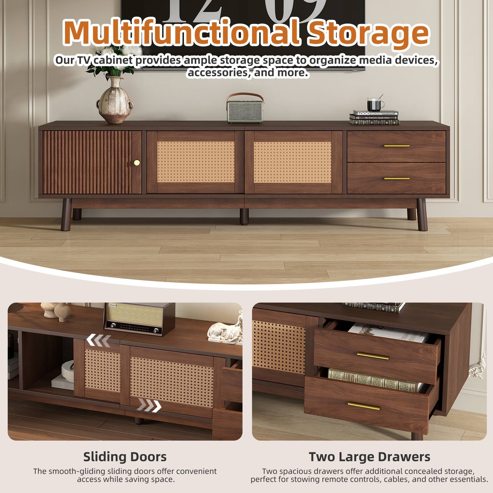 **Multifunctional Storage**

Our TV cabinet provides ample storage space to organize media devices, accessories, and more.

**Sliding Doors**

The smooth-gliding sliding doors offer convenient access while saving space.

**Two Large Drawers**

Two spacious drawers offer additional concealed storage, perfect for stowing remote controls, cables, and other essentials.