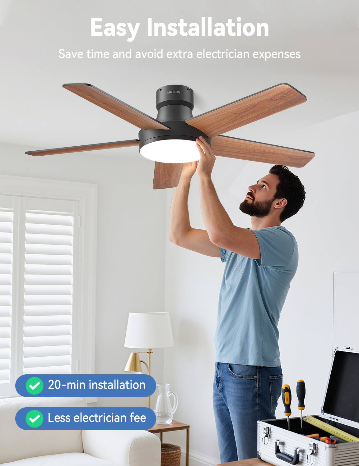 Easy Installation  
Save time and avoid extra electrician expenses  
AROFUN  
20-min installation  
Less electrician fee