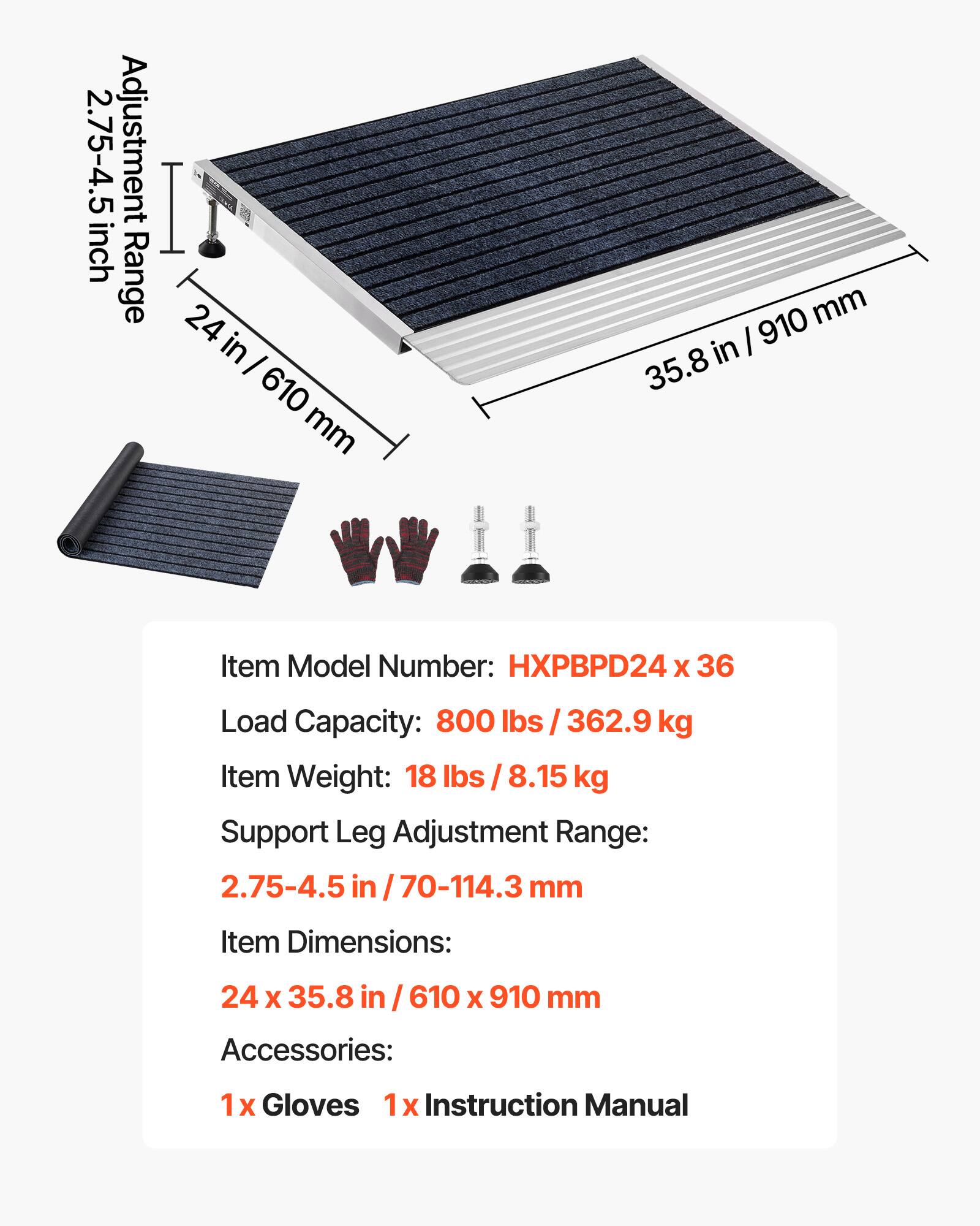 2.75-4.5 Adjustment I inch Range 24 in I 610 mm 910 mm in I 35.8 Item Model Number: HXPBPD24 x 36 Load Capacity: 800 lbs I 362.9 kg Item Weight: 18 lbs /8.15 I kg Support Leg Adjustment Range: 2.75-4.5 in I 70-114.3 mm Item Dimensions: 24 x 35.8 in 610 X 910 mm Accessories: 1x Gloves 1x Instruction Manual