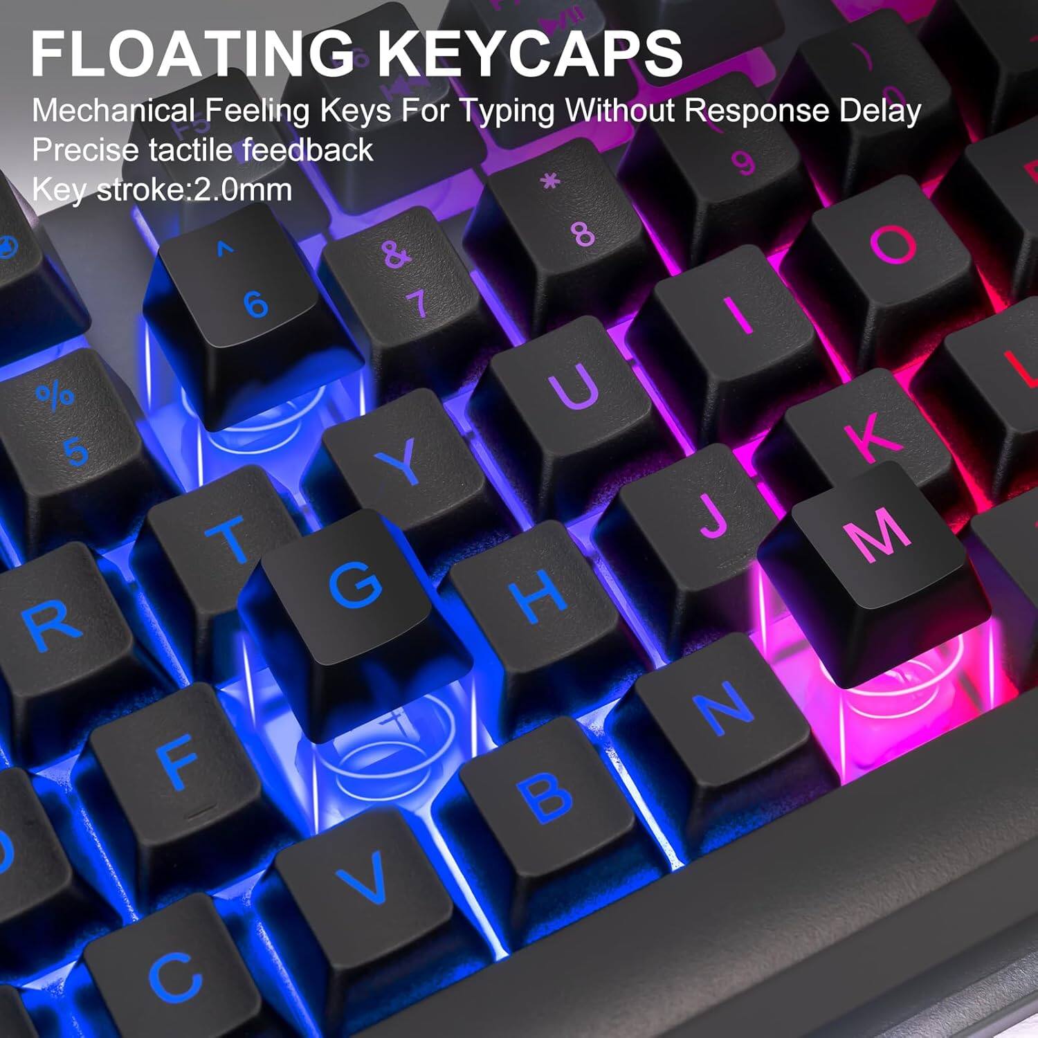 FLOATING KEYCAPS  
Mechanical Feeling Keys For Typing Without Response Delay  
Precise tactile feedback  
Key stroke: 2.0mm  

9 8 7 6 5 4 3 2 1  
O I U Y T R E W Q  
P O I U Y T R E W Q  
P O I U Y T R E W Q  
P O I U Y T R E W Q  
P O I U Y T R E W Q  
P O I U Y T R E W Q  
P O I U Y T R E W Q  
P O I U Y T R E W Q  
P O I U Y T R E W Q  
P O I U Y T R E W Q  
P O I U Y T R E W Q  
P O I U Y T R E W Q  
P O I U Y T R E W Q  
P O I U Y T R E W Q  
P O I U Y T R E W Q  
P O I U Y T R E W Q  
P O I U Y T R E W Q  
P O I U Y T R E W Q  
P O I U Y T R E W Q