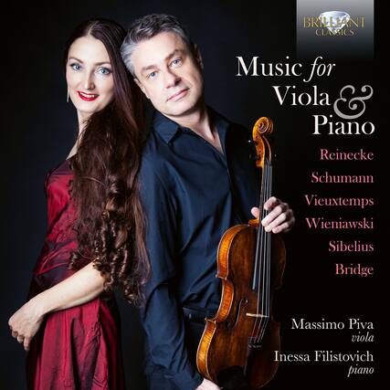 BRILLIANT CLASSICS
Music for Viola & Piano
Reinecke
Schumann
Vieuxtemps
Wieniawski
Sibelius
Bridge
Massimo Piva
viola
Inessa Filistovich
piano