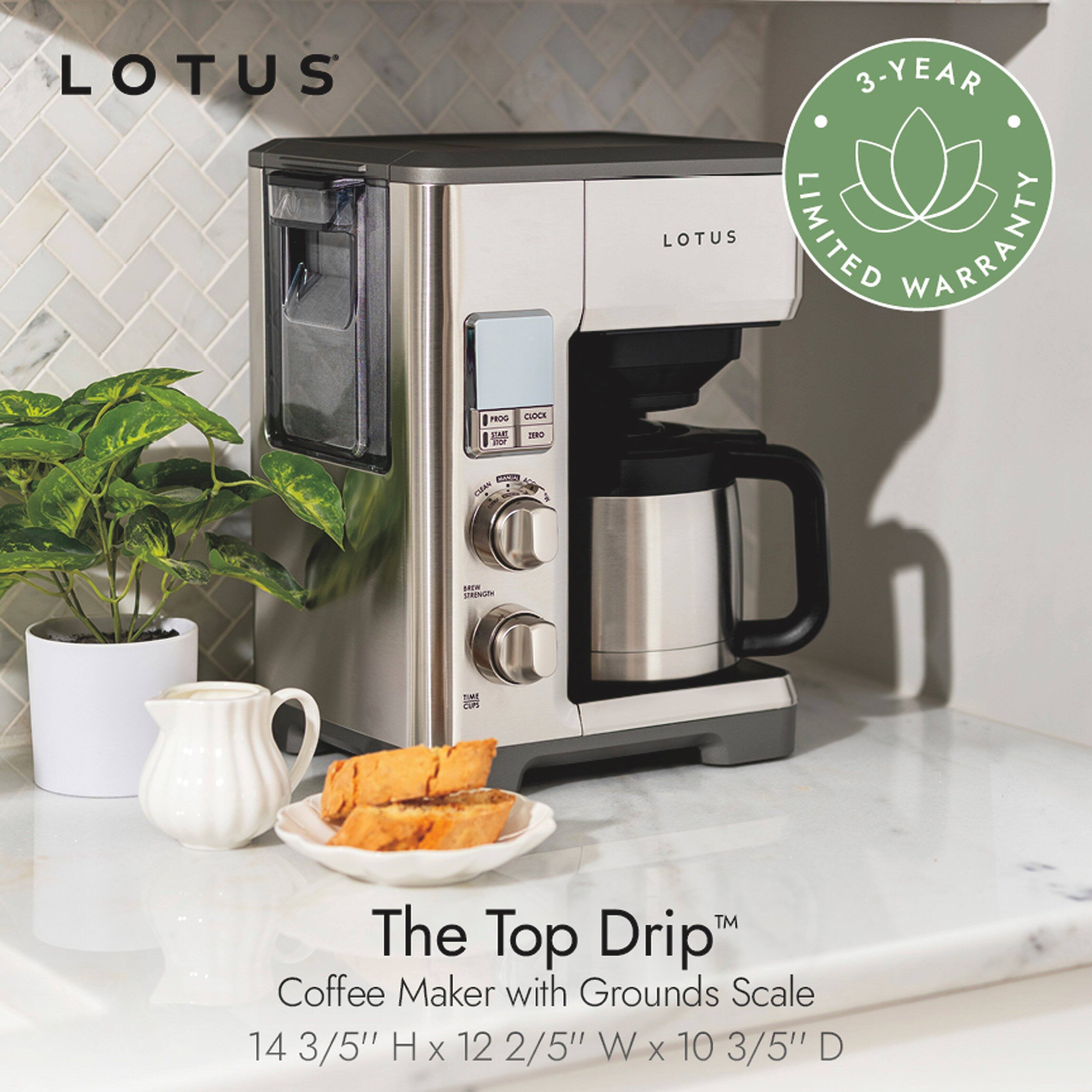 LOTUS

3-YEAR LOTUS LIMITED WARRANTY

The Top Drip™ Coffee Maker with Grounds Scale
14 3/5" H x 12 2/5" W x 10 3/5" D